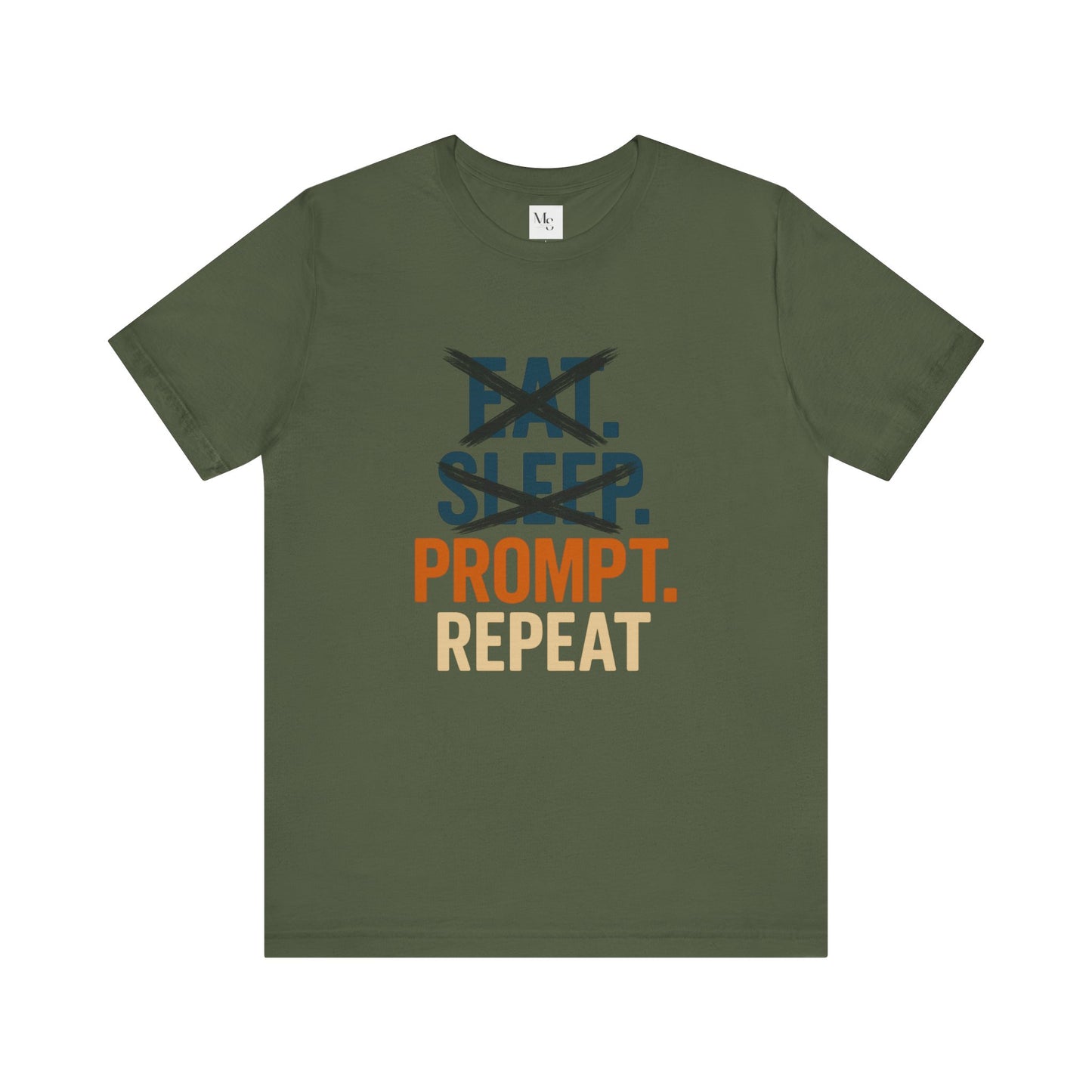 No Eat No Sleep Just Prompt & Repeat Tee β Funny AI Enthusiast Shirt