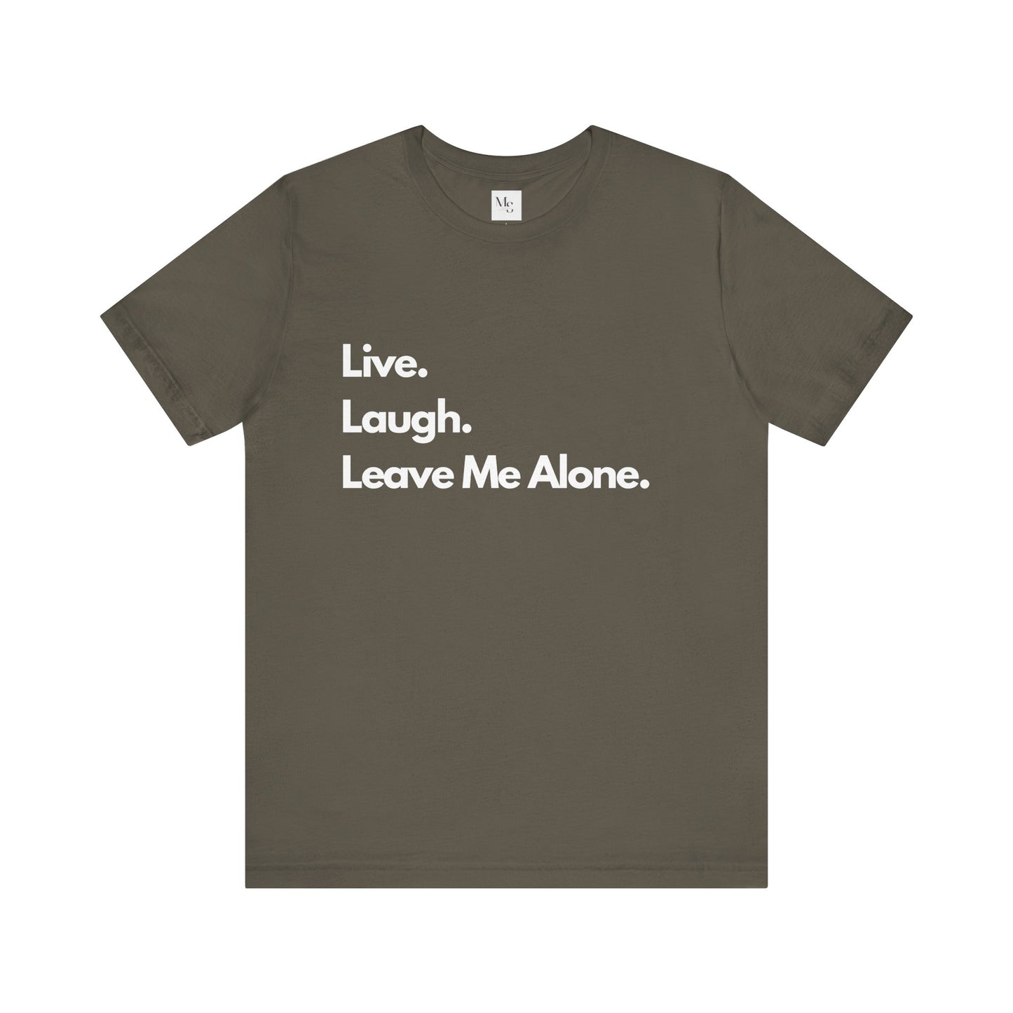 Live, Laugh, Leave Me Alone Tee – Sarcastic Introvert Humor T-Shirt