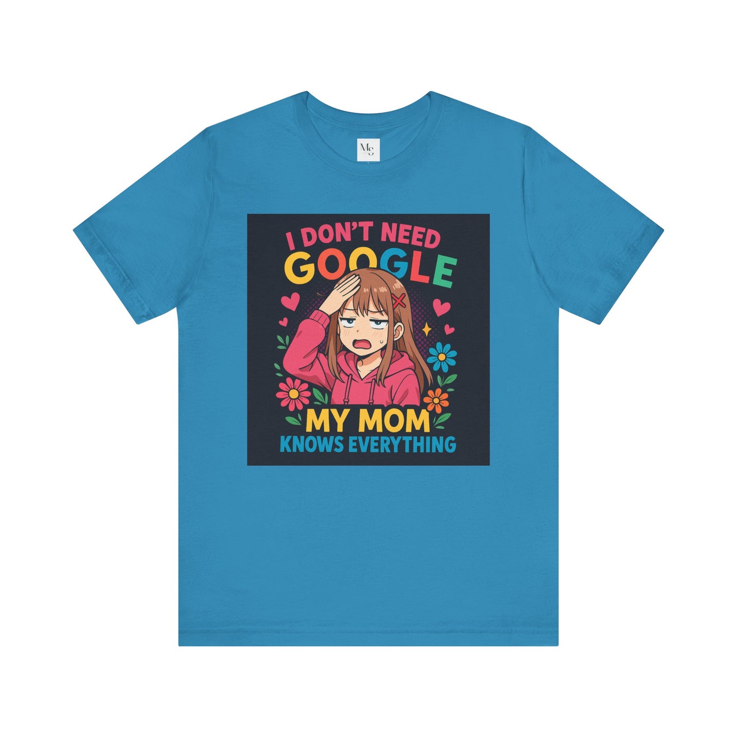My mom knows everything- no need for google- tee