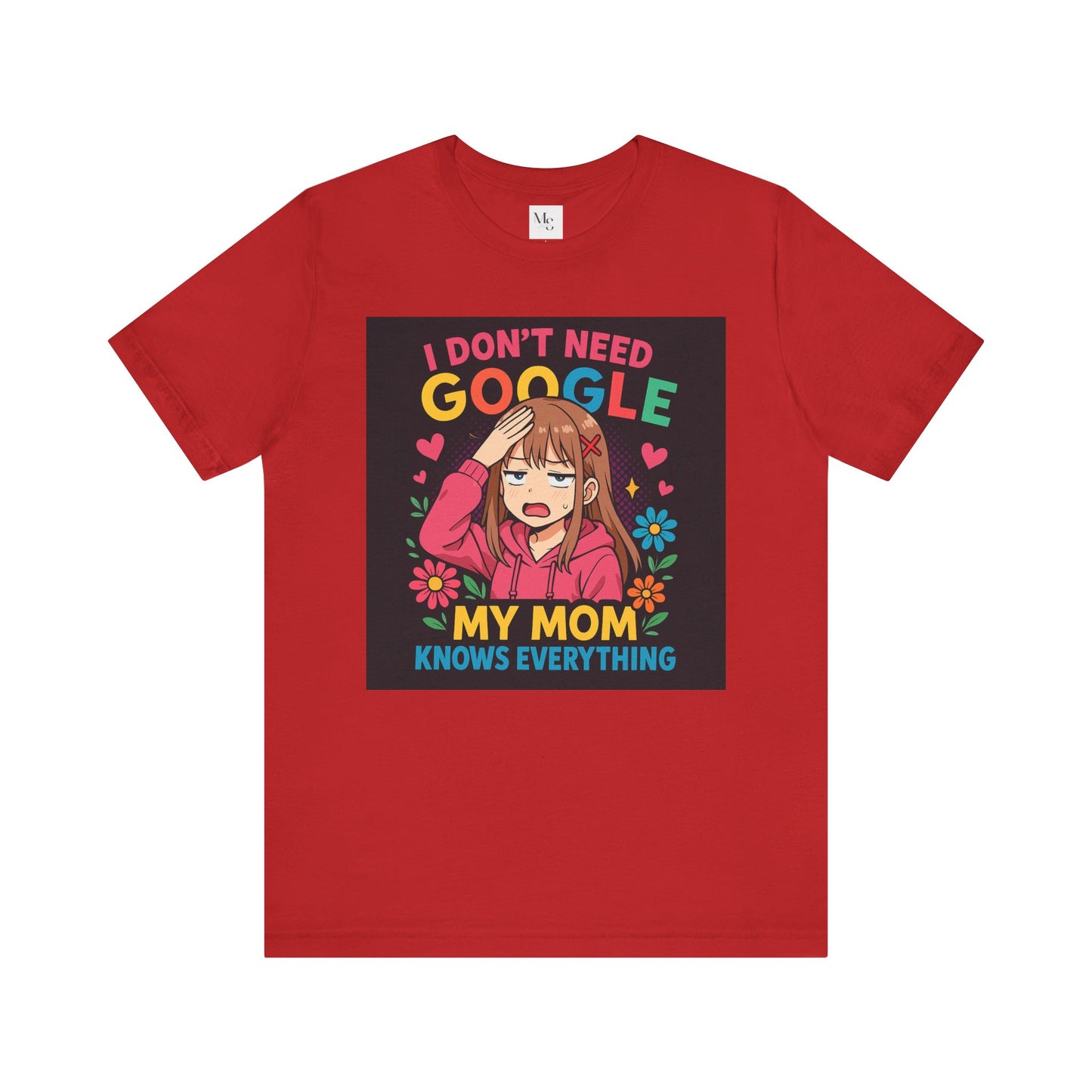My mom knows everything- no need for google- tee
