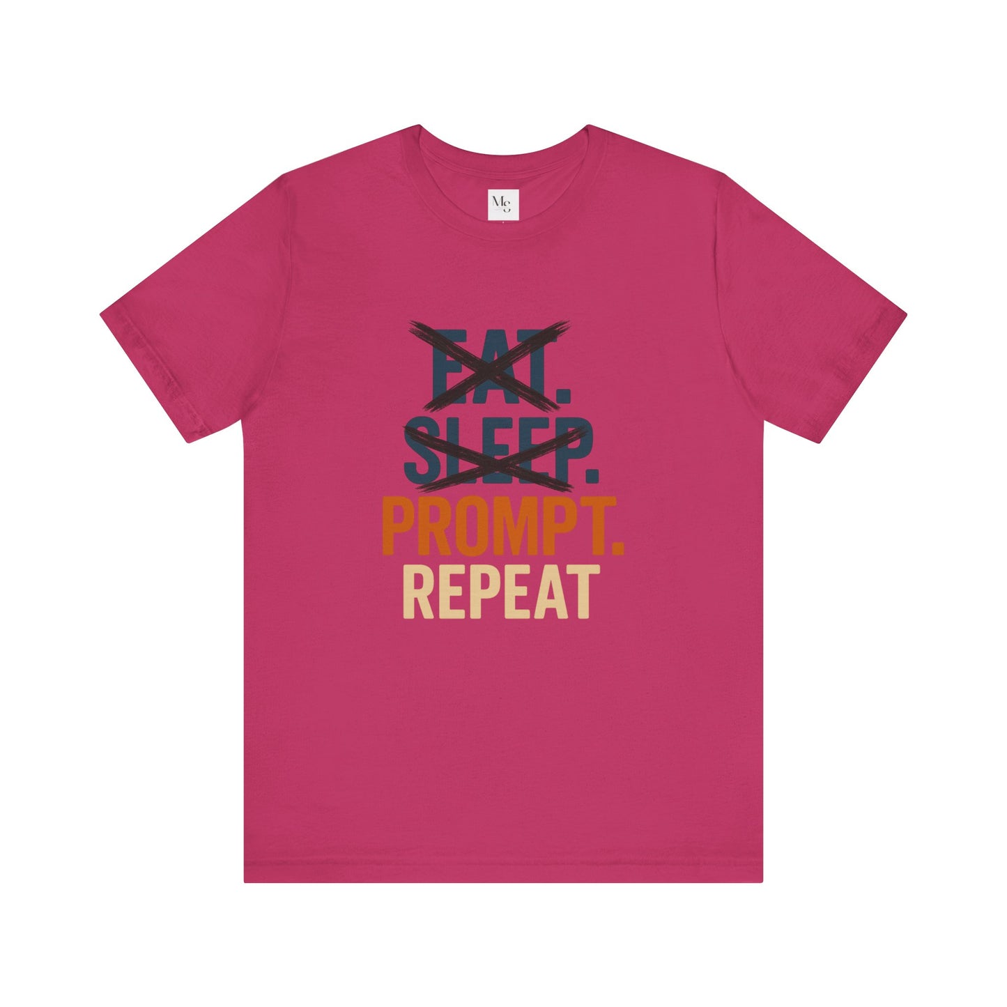No Eat No Sleep Just Prompt & Repeat Tee β Funny AI Enthusiast Shirt