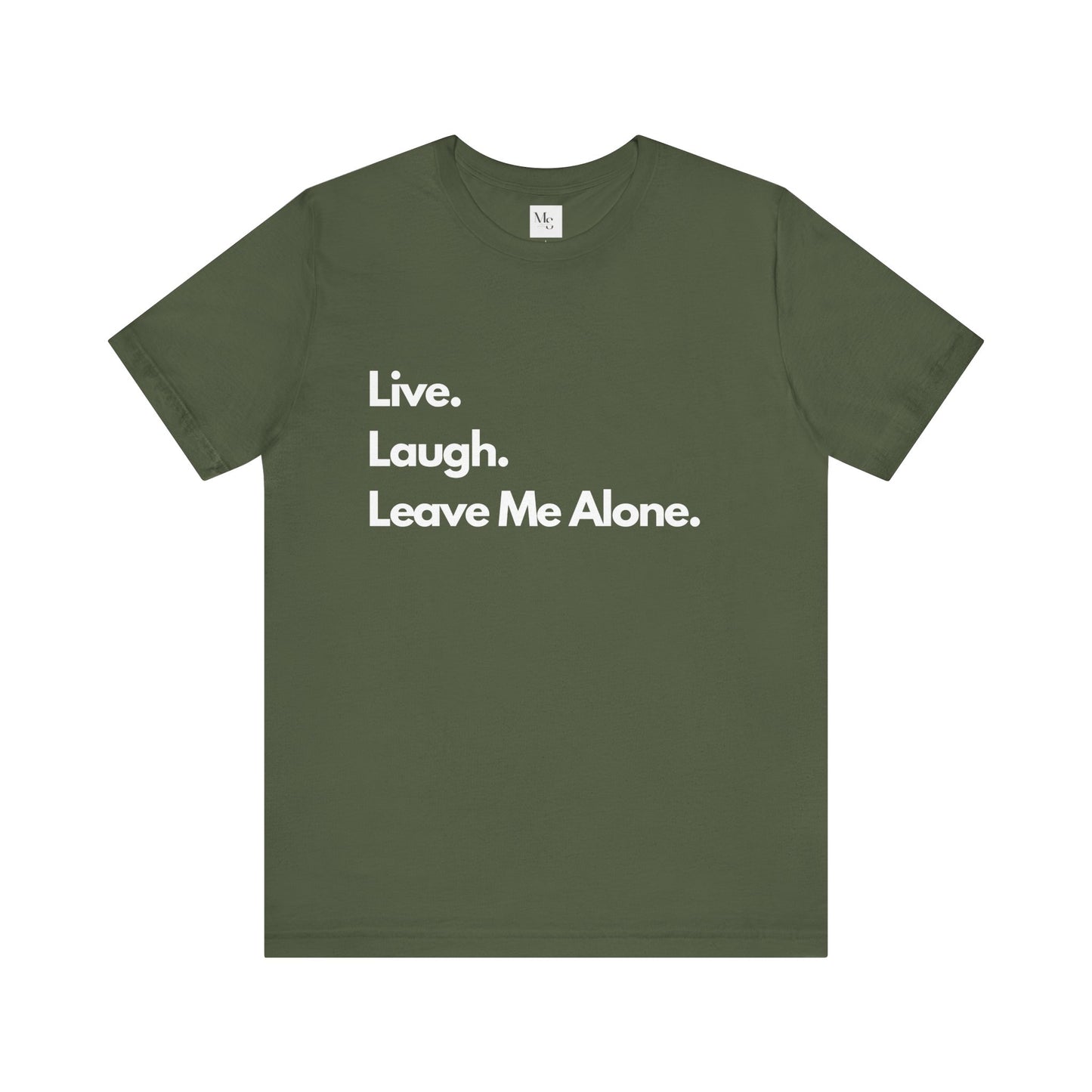 Live, Laugh, Leave Me Alone Tee – Sarcastic Introvert Humor T-Shirt