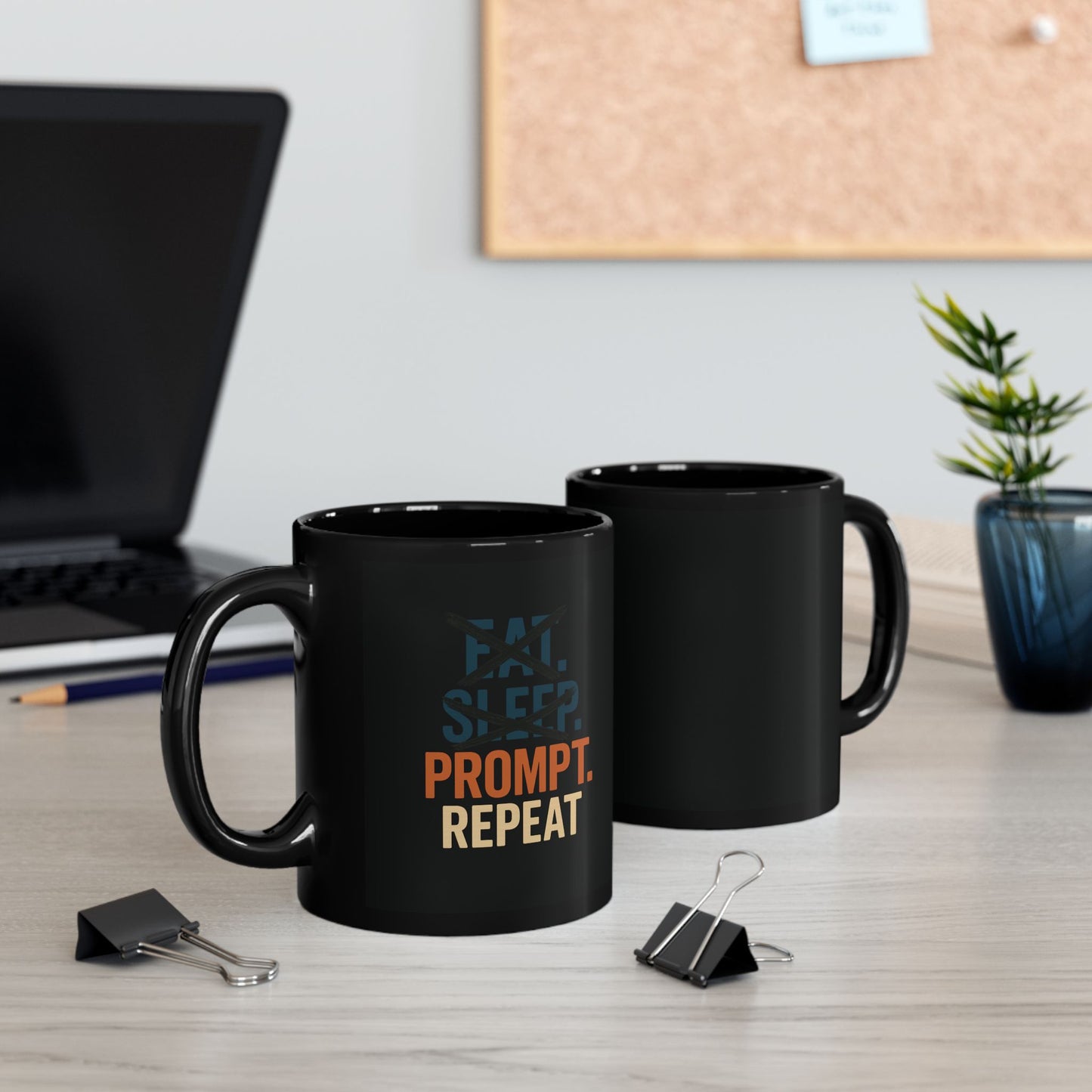 No eat, No sleep, just prompt and repeat-mug.
