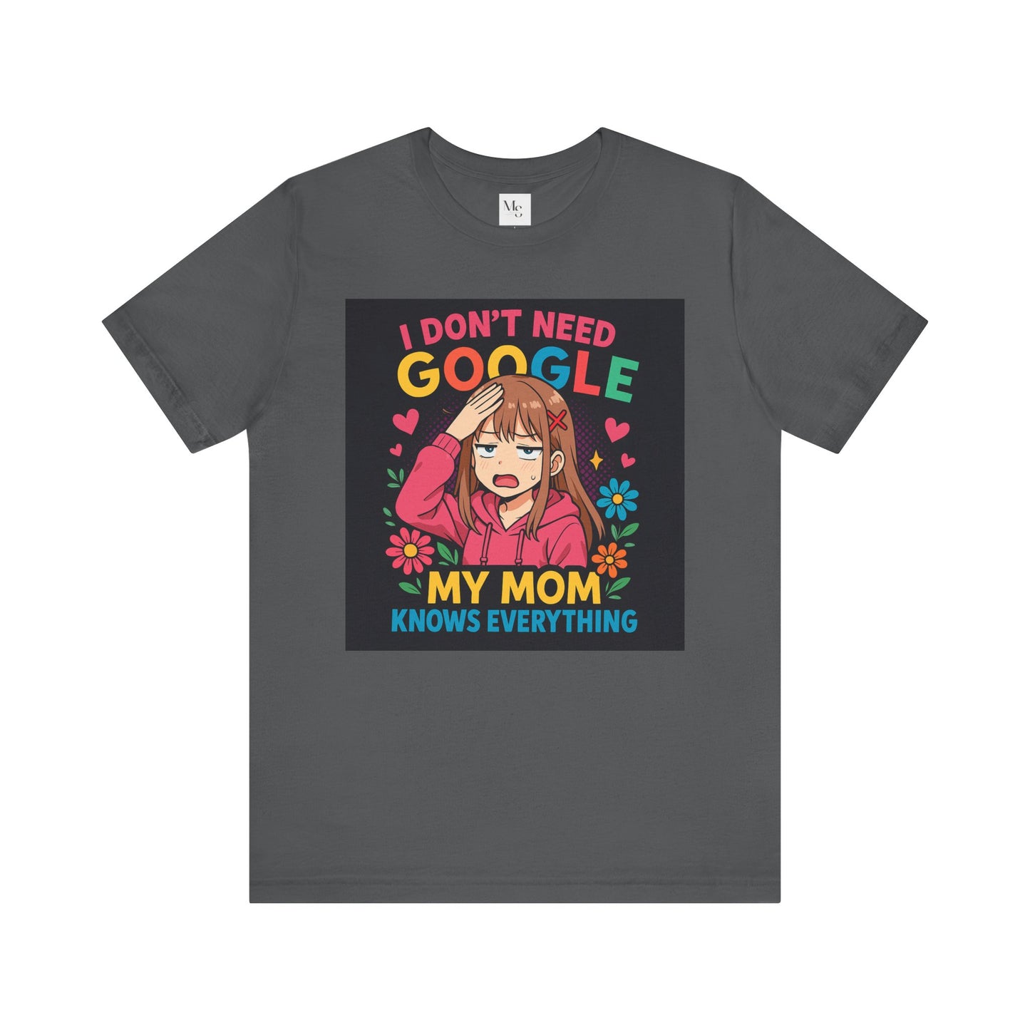 My mom knows everything- no need for google- tee