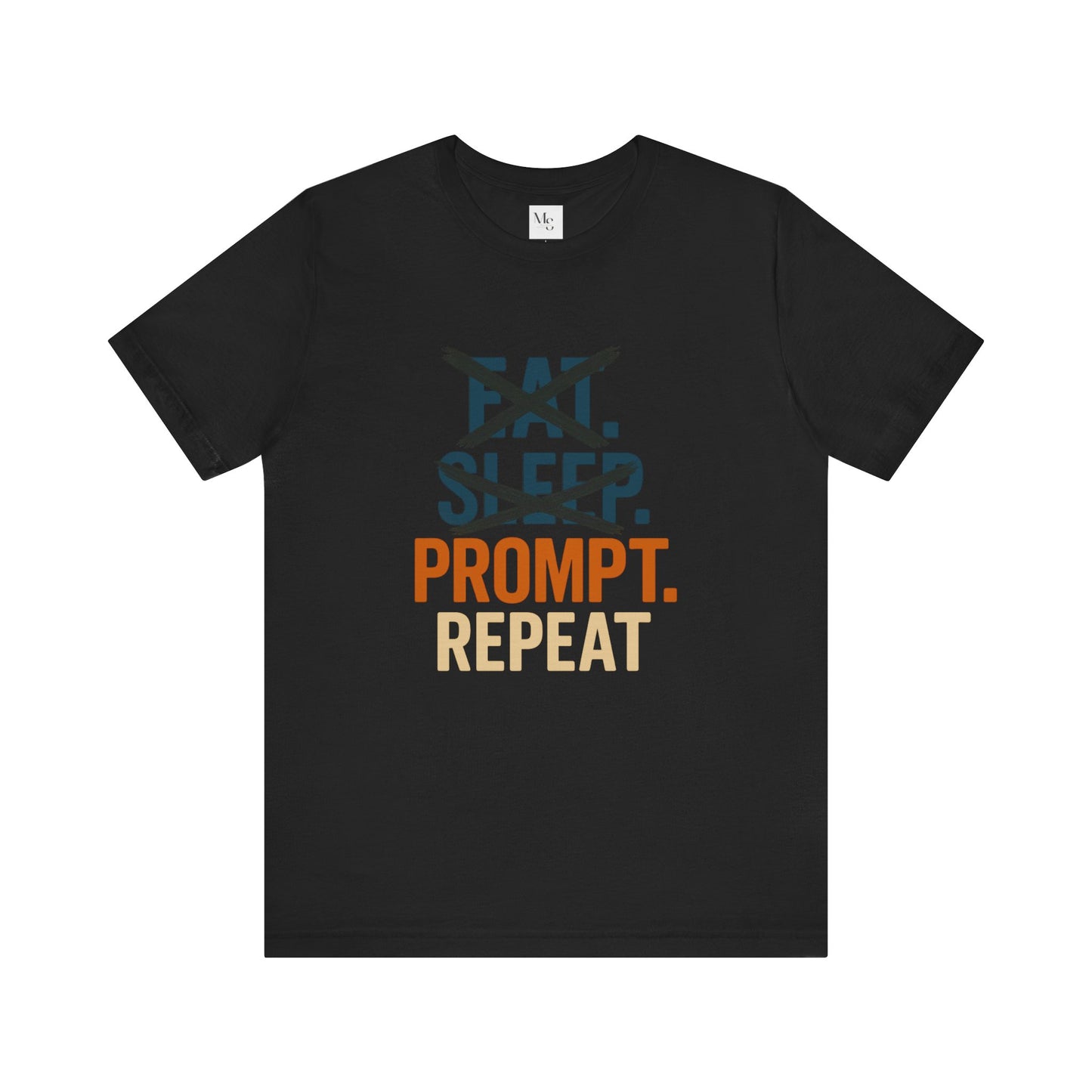No Eat No Sleep Just Prompt & Repeat Tee β Funny AI Enthusiast Shirt
