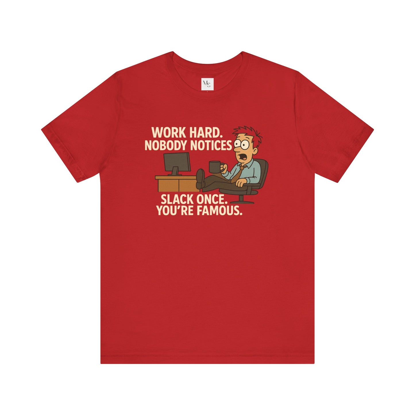 Work Hard, Slack Once tee