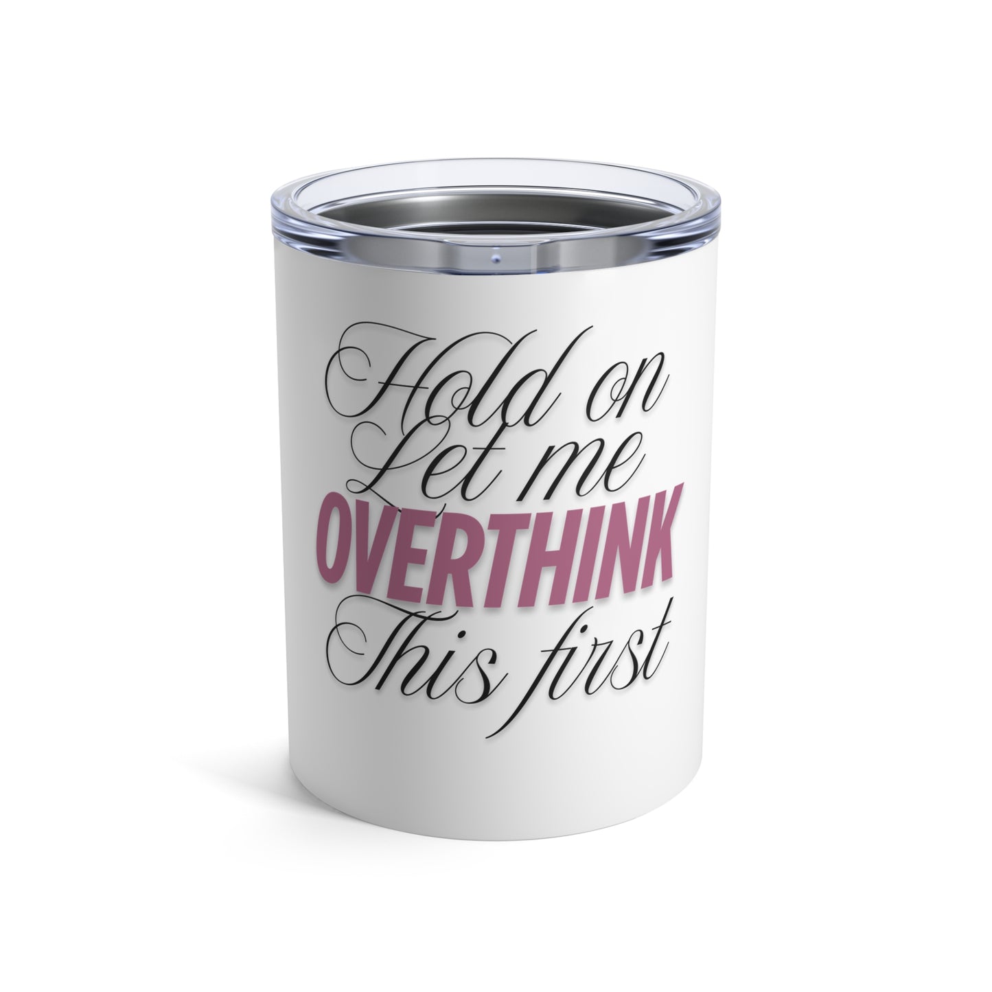 Funny Overthinker Tumbler 10oz
