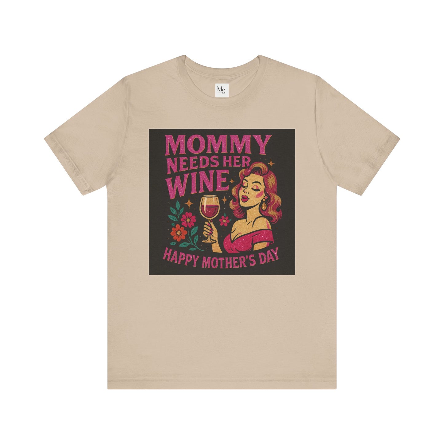 Mommy needs her wine-Mothersday t-shirt