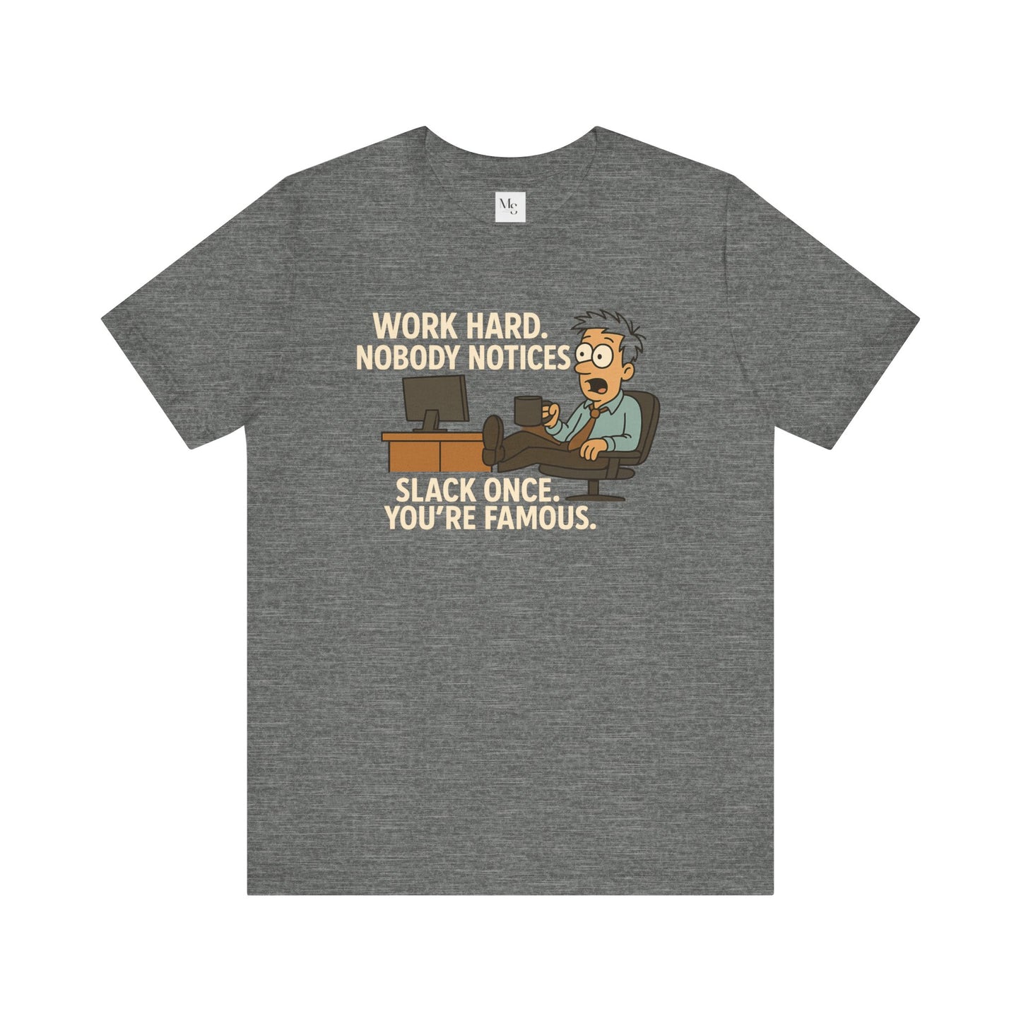 Work Hard, Slack Once tee