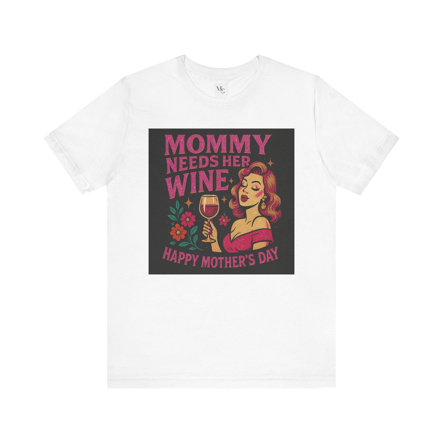 Mommy needs her wine-Mothersday t-shirt
