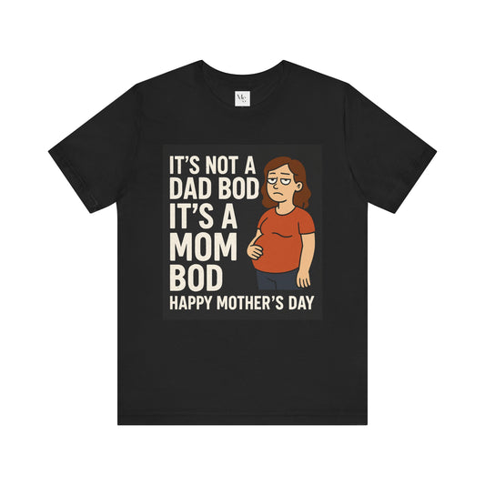 Its a mom bod- Mothersday tee