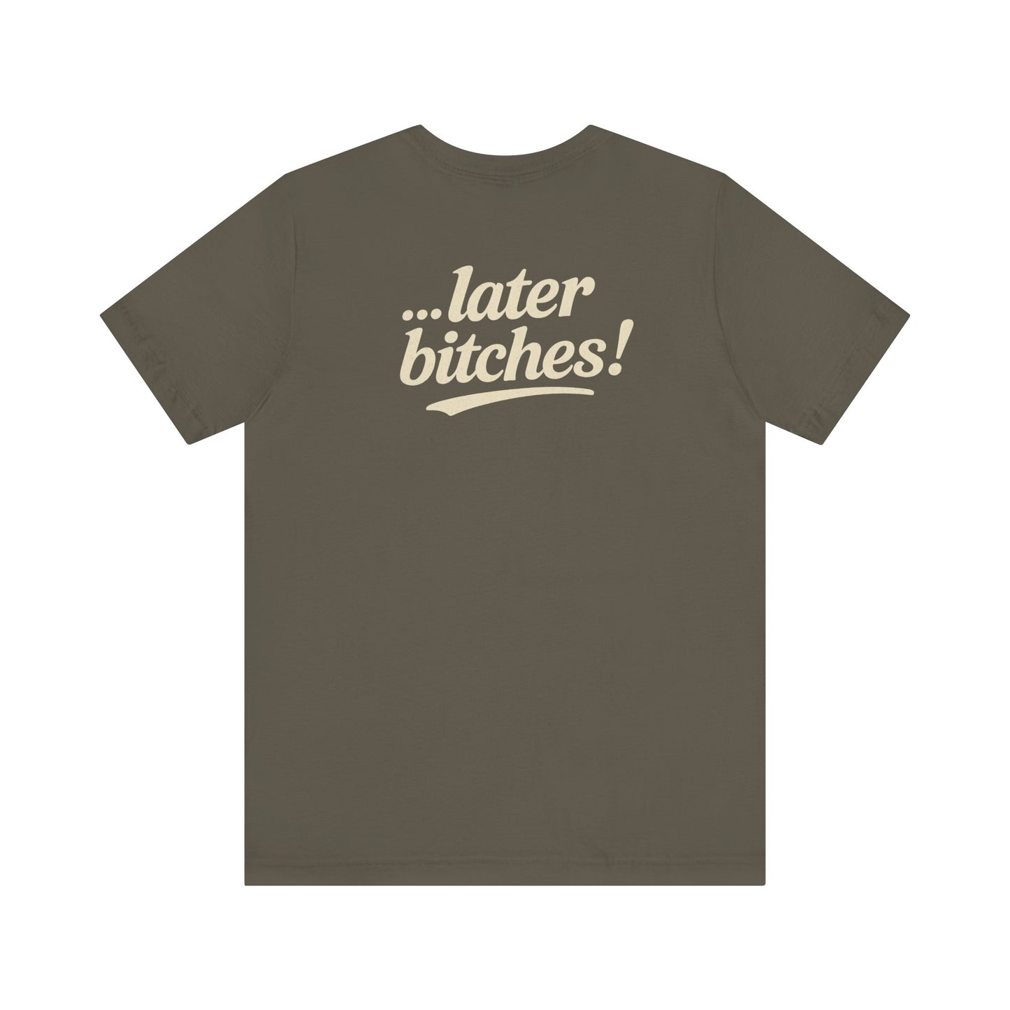 ...later bitches! tee