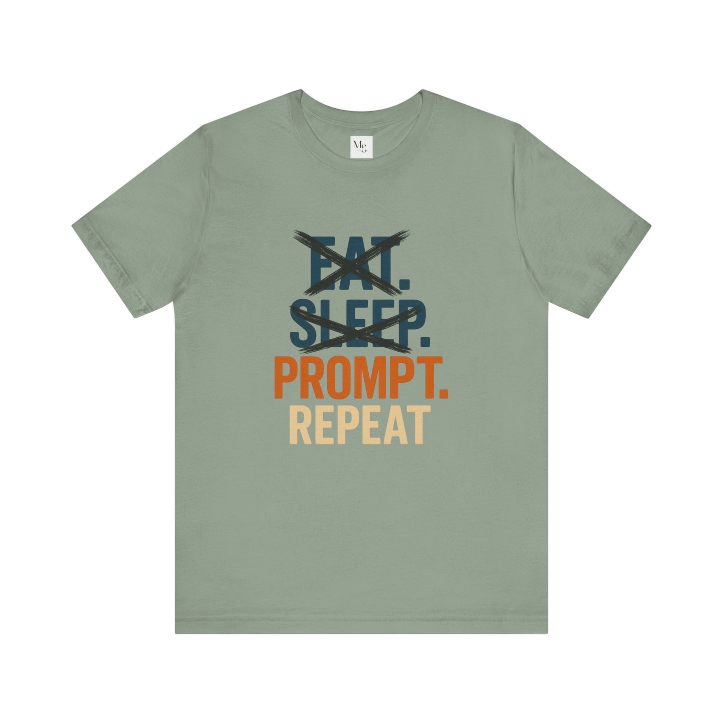 No Eat No Sleep Just Prompt & Repeat Tee – Funny AI Enthusiast Shirt