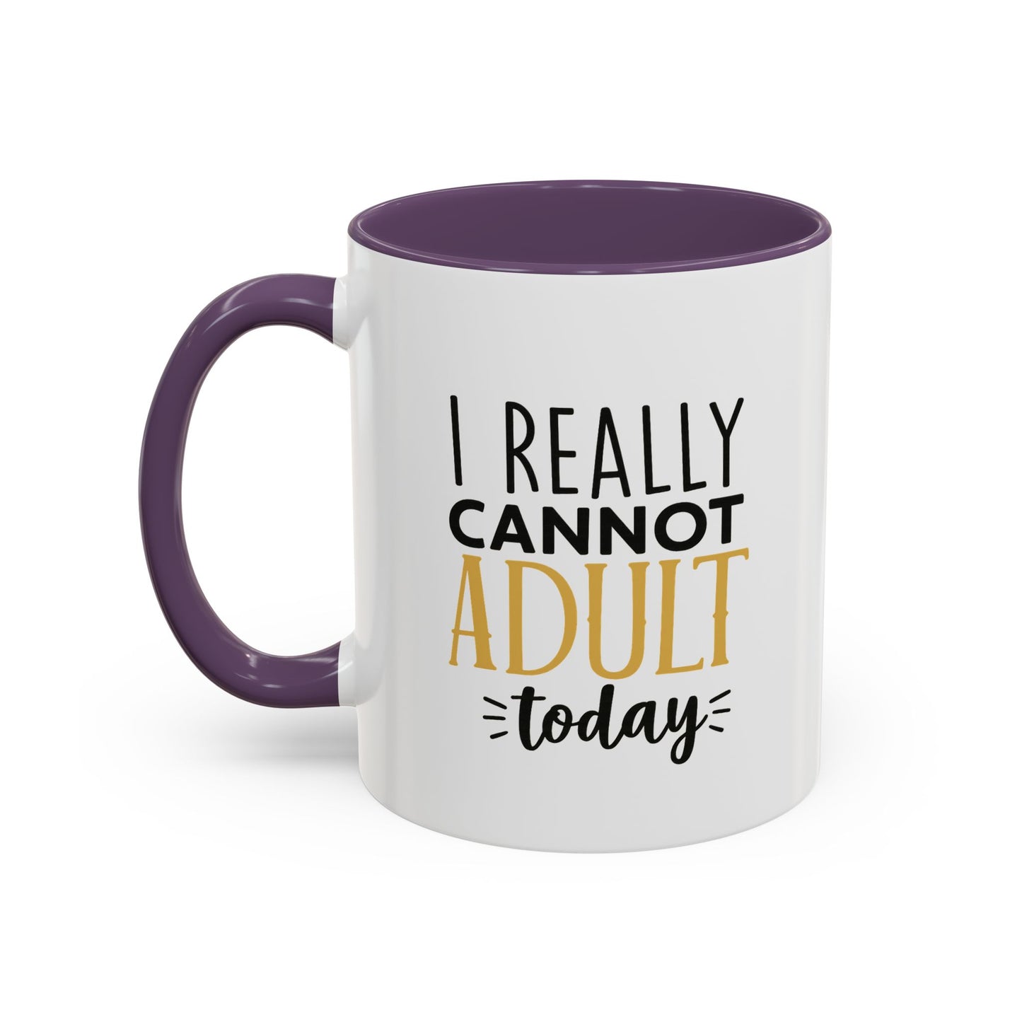 I Really Cannot Adult Today Mug – Funny pun Sarcastic Coffee Cup with Color Inside & Handle, 11oz