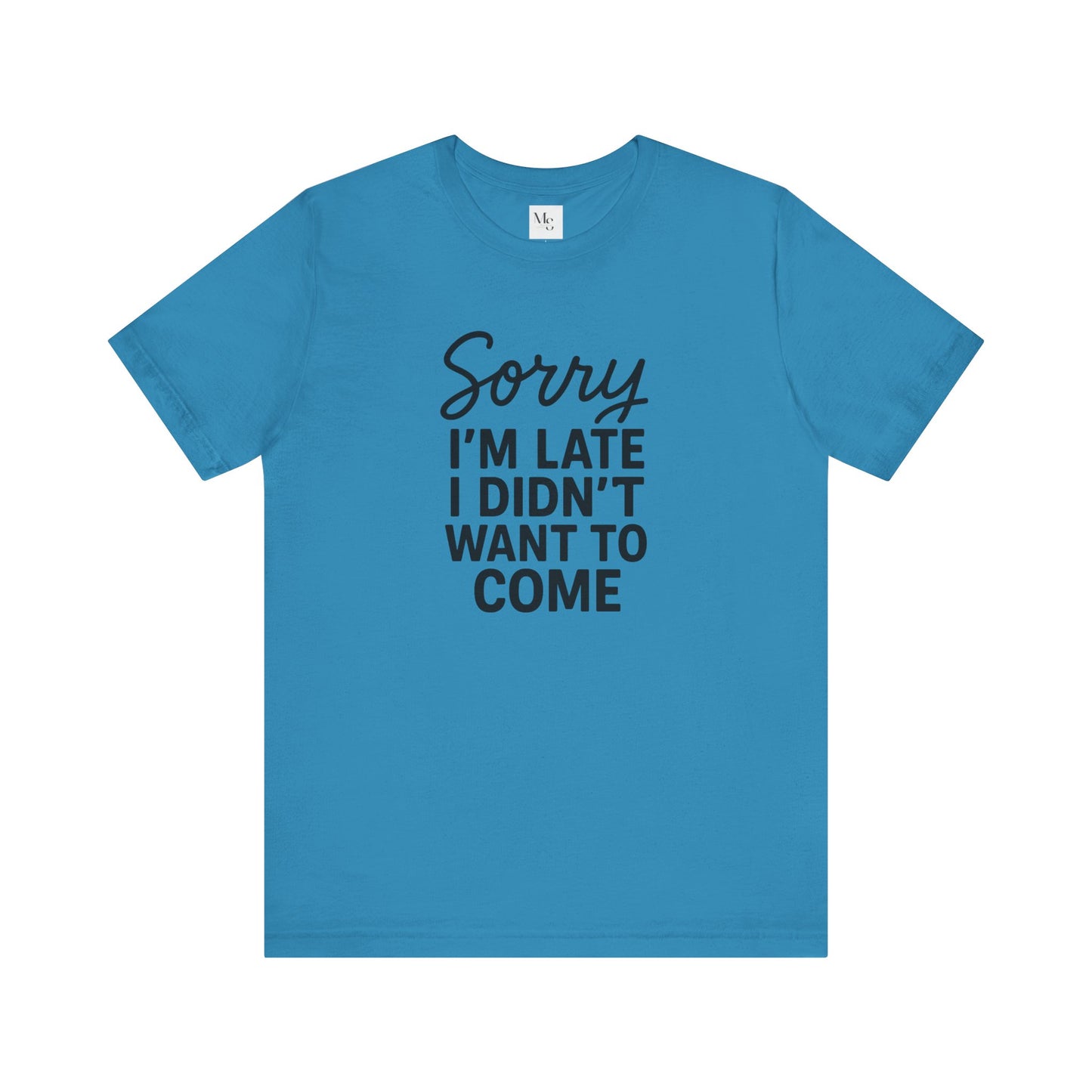 Sorry I'm Late I Didn't Want to Come T-Shirt – Funny Introvert Shirt | Sarcastic Graphic Tee | Unisex Humor Shirt