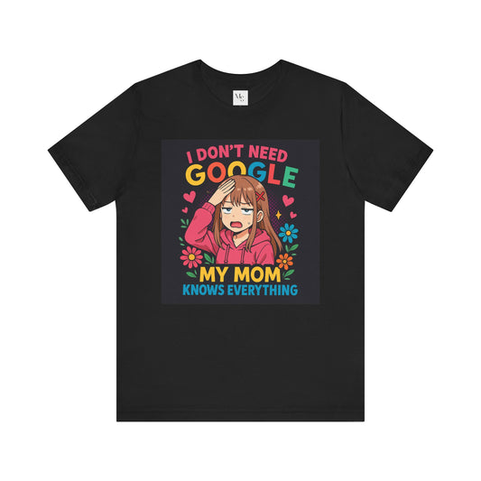 My mom knows everything- no need for google- tee