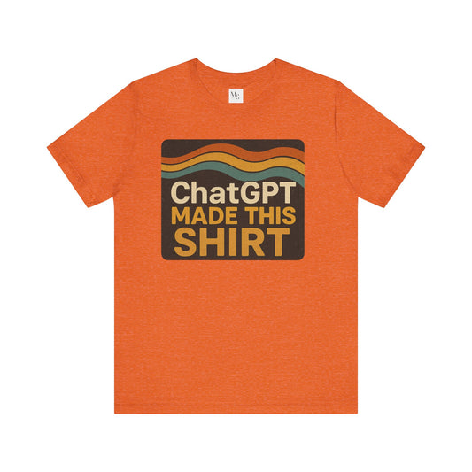 ChatGPT Made This Shirt