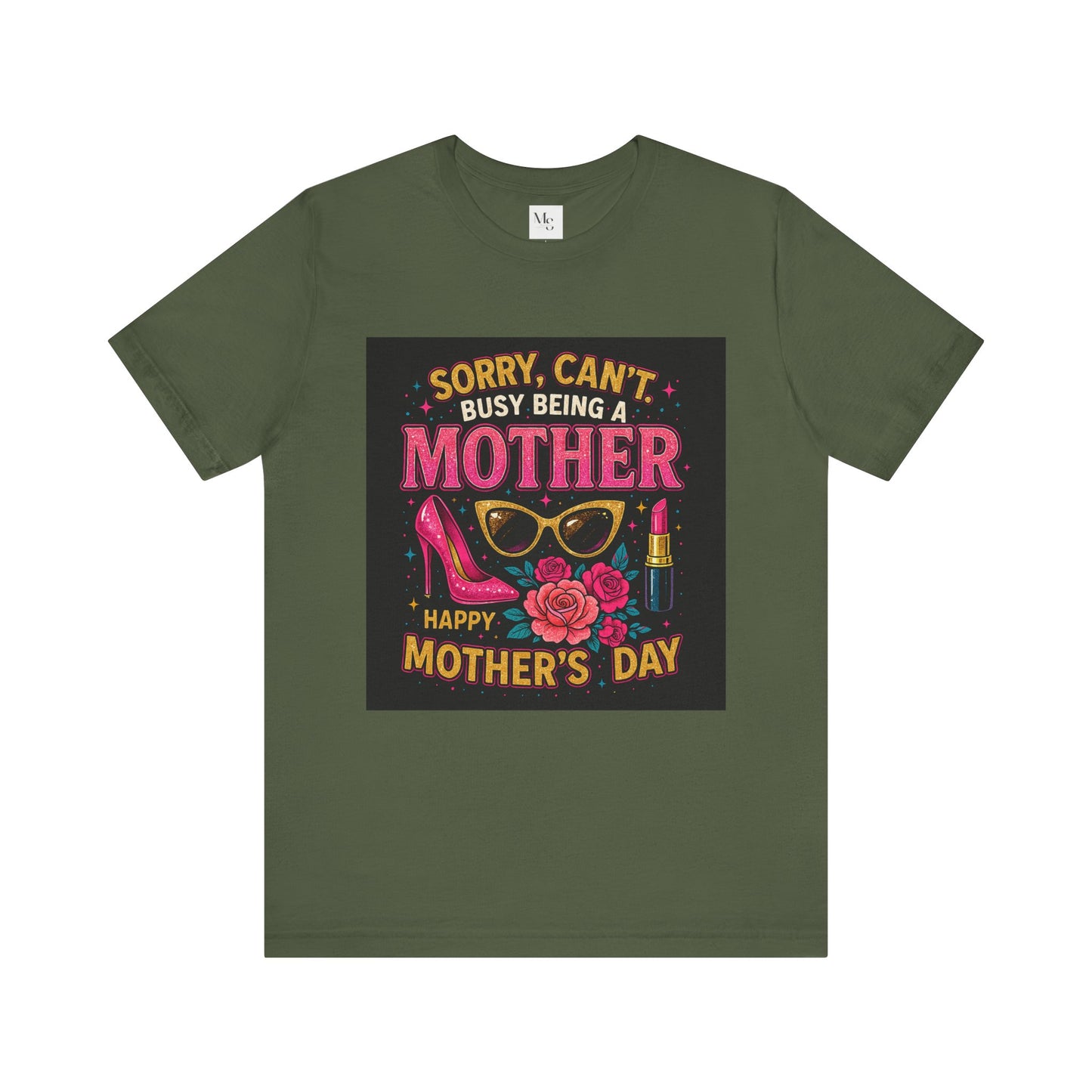Sorry I cant- busy beeing a mother-Mothersday t-shirt