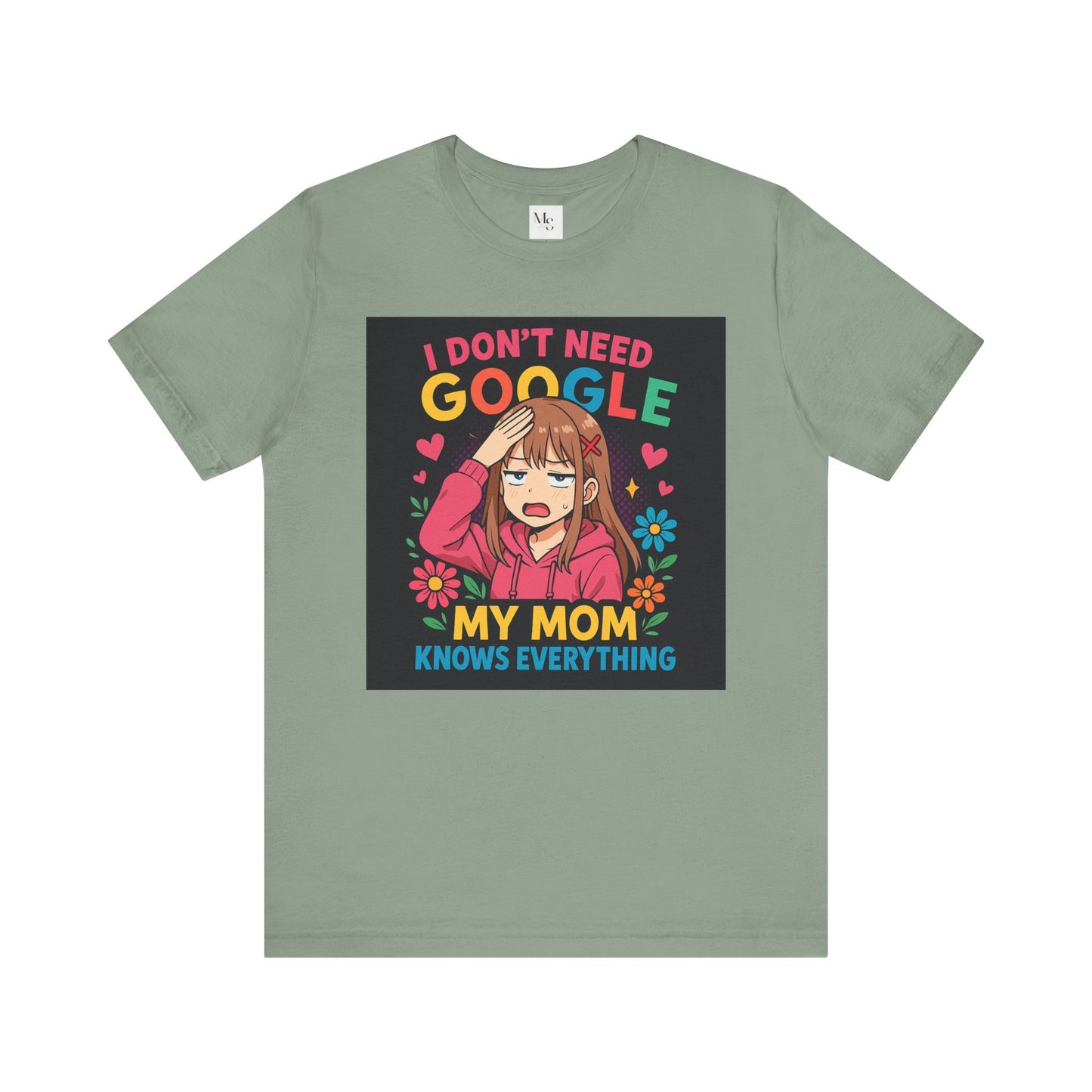 My mom knows everything- no need for google- tee