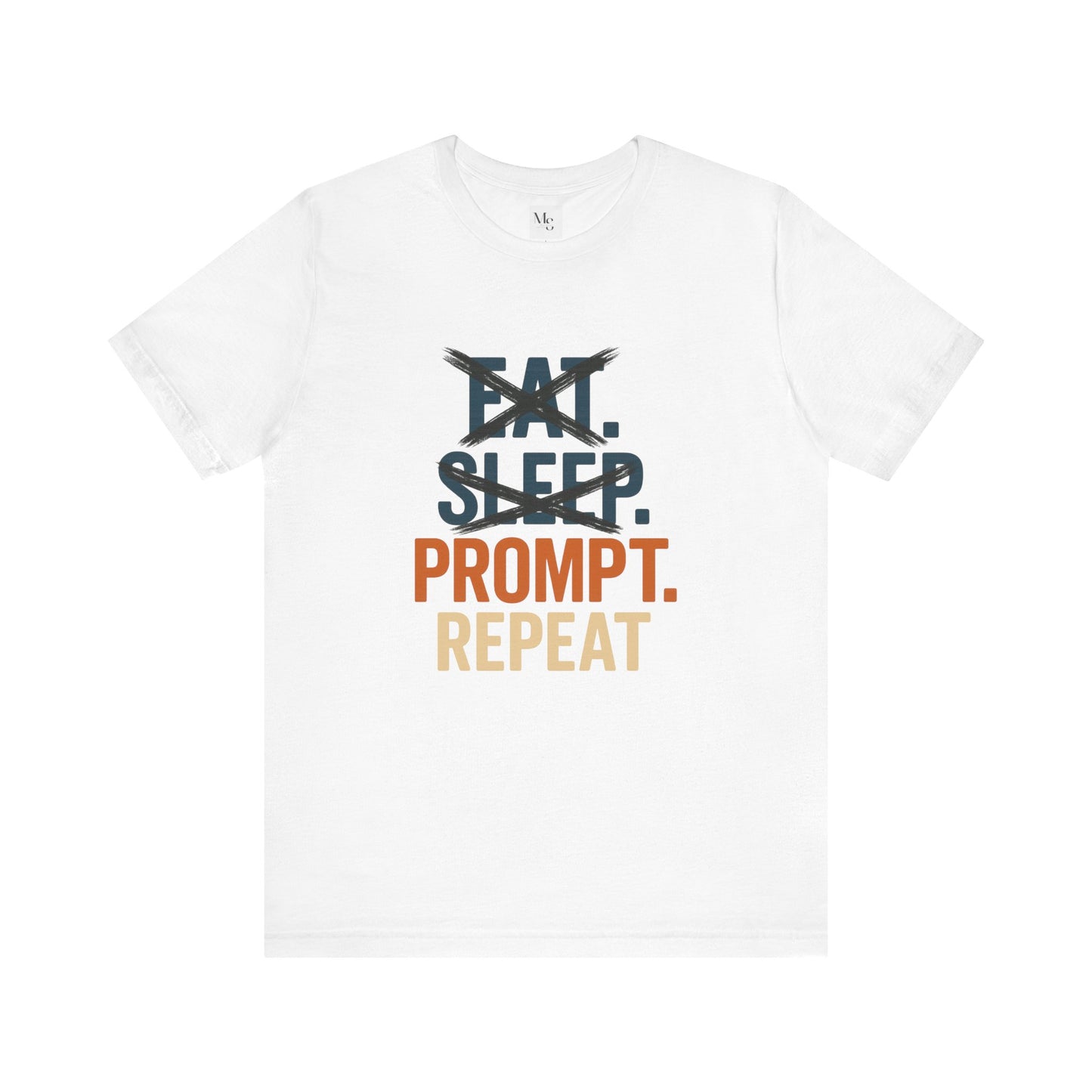 No Eat No Sleep Just Prompt & Repeat Tee – Funny AI Enthusiast Shirt