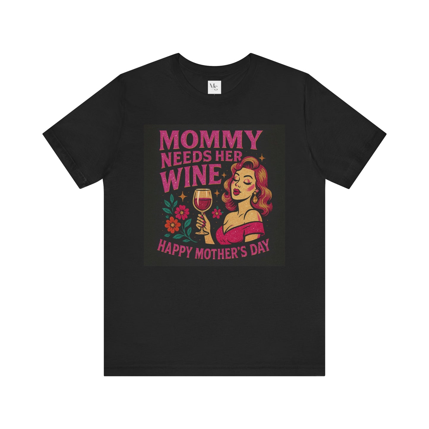 Mommy needs her wine-Mothersday t-shirt