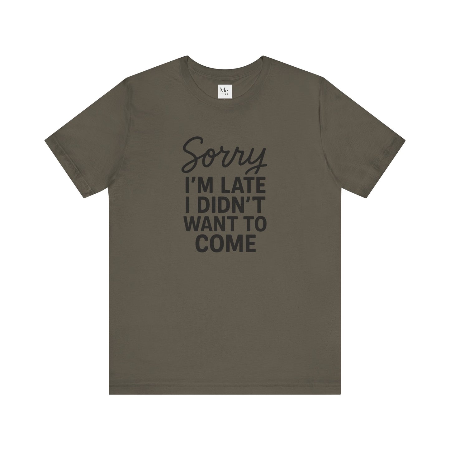 Sorry I'm Late I Didn't Want to Come T-Shirt – Funny Introvert Shirt | Sarcastic Graphic Tee | Unisex Humor Shirt
