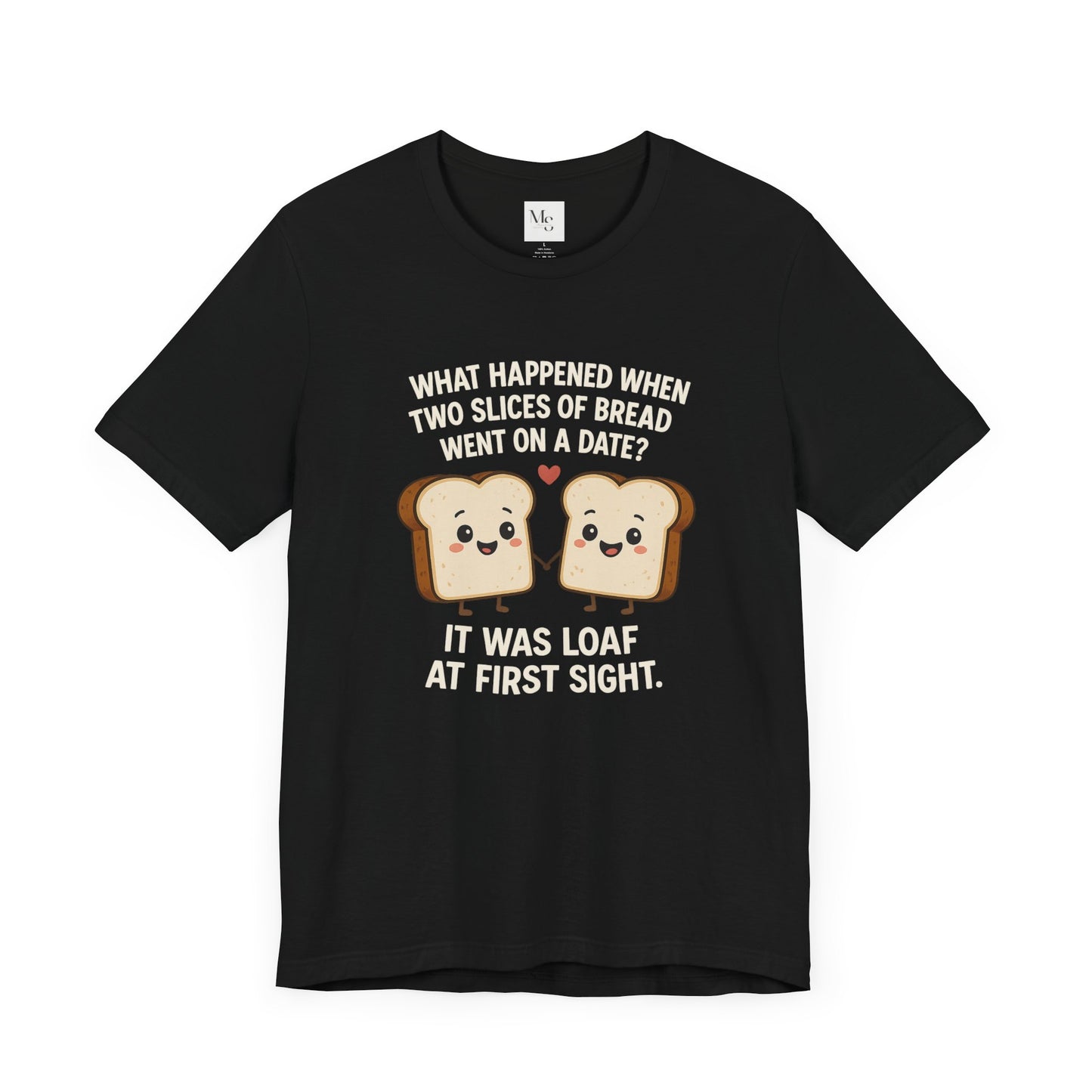Loaf at First Sight T-Shirt – Funny Bread Pun Tee