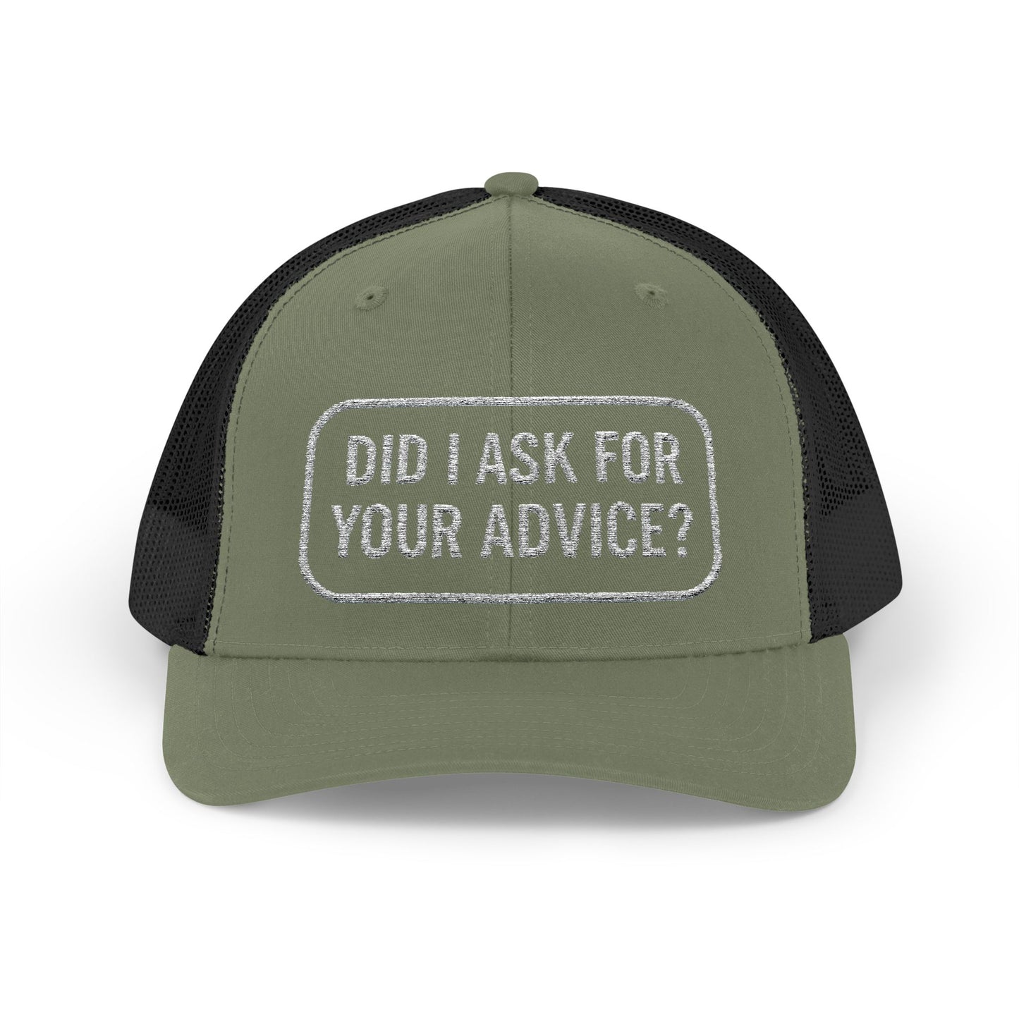 Did I Ask for Your Advice?- embroided trucker cap