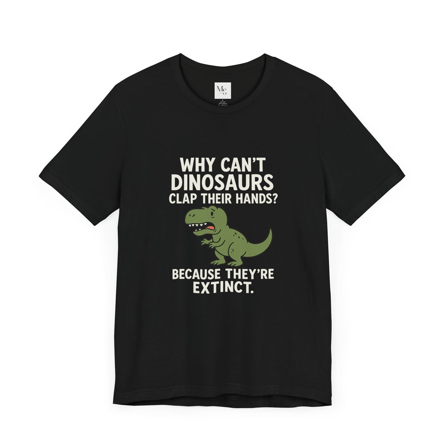 Dinosaur Joke T-Shirt – Funny Extinct-Clap Pun Tee for Everyday Laughs