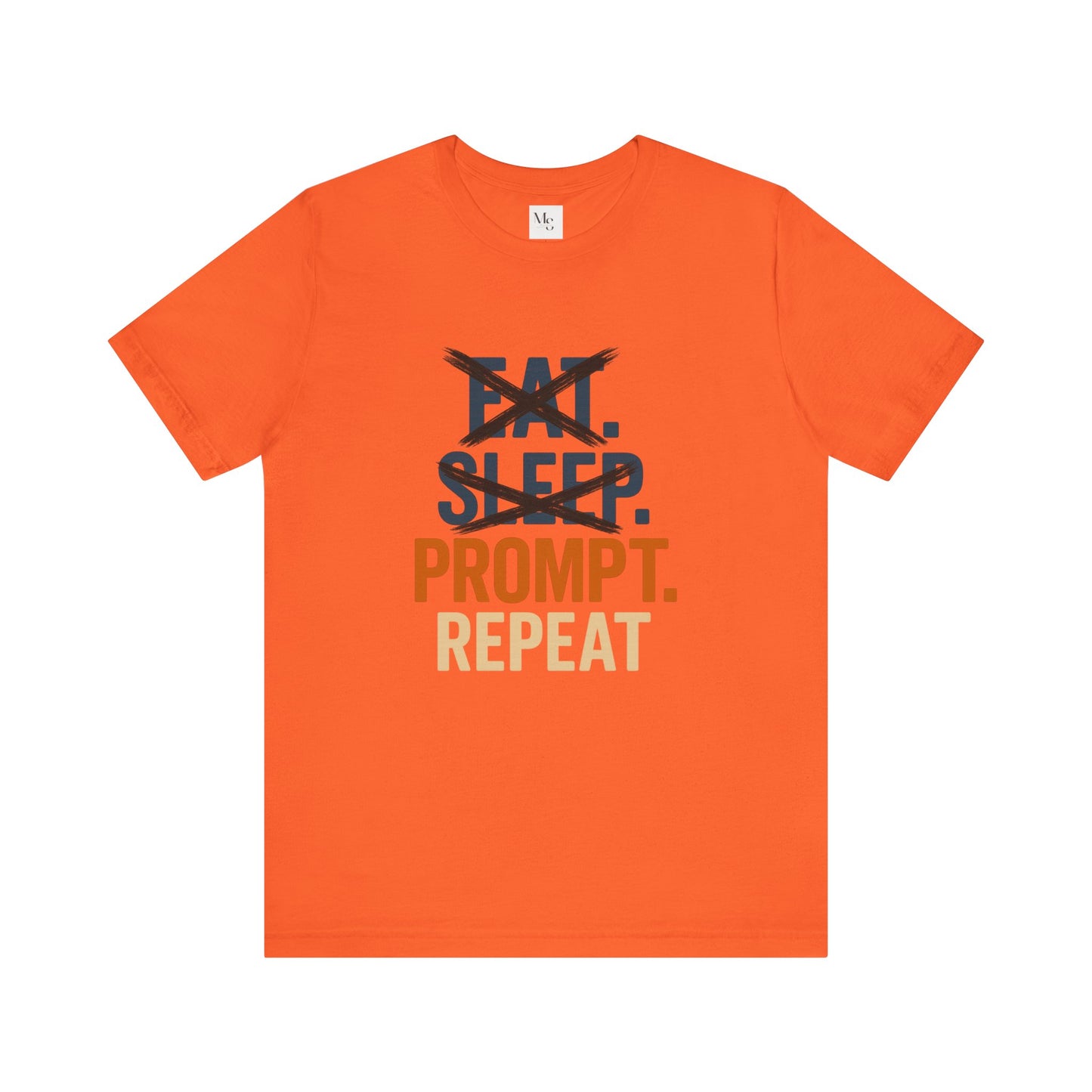 No Eat No Sleep Just Prompt & Repeat Tee – Funny AI Enthusiast Shirt