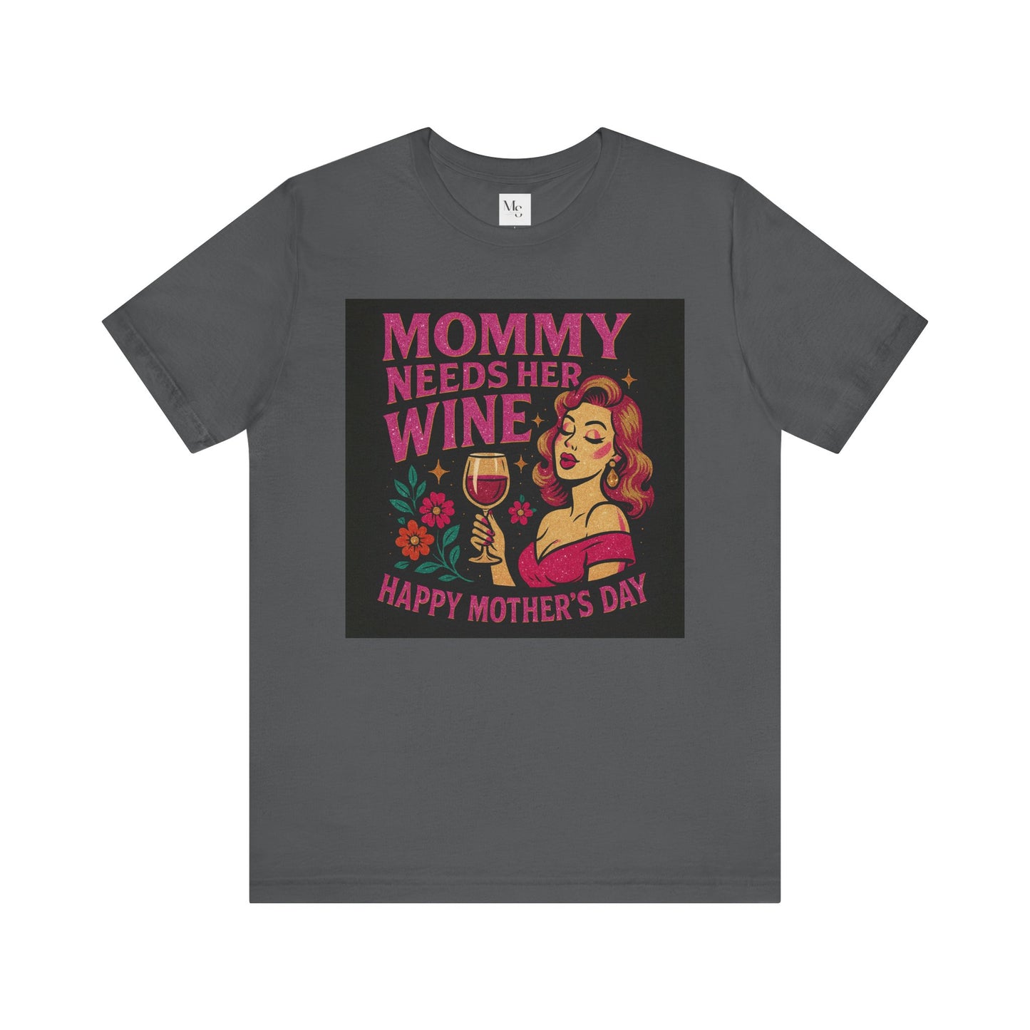 Mommy needs her wine-Mothersday t-shirt