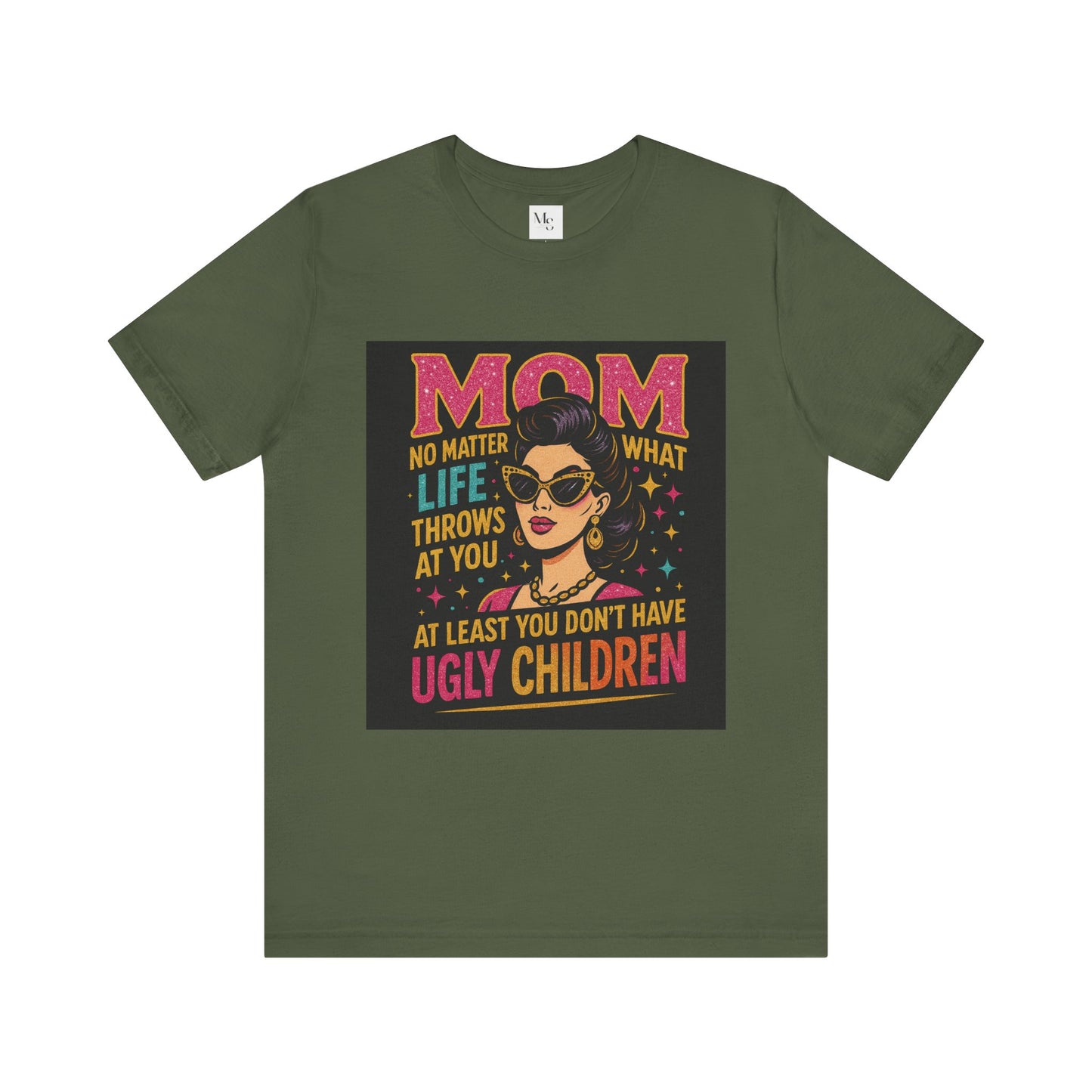 At least you dont have ugly children-Mothersday t-shirt