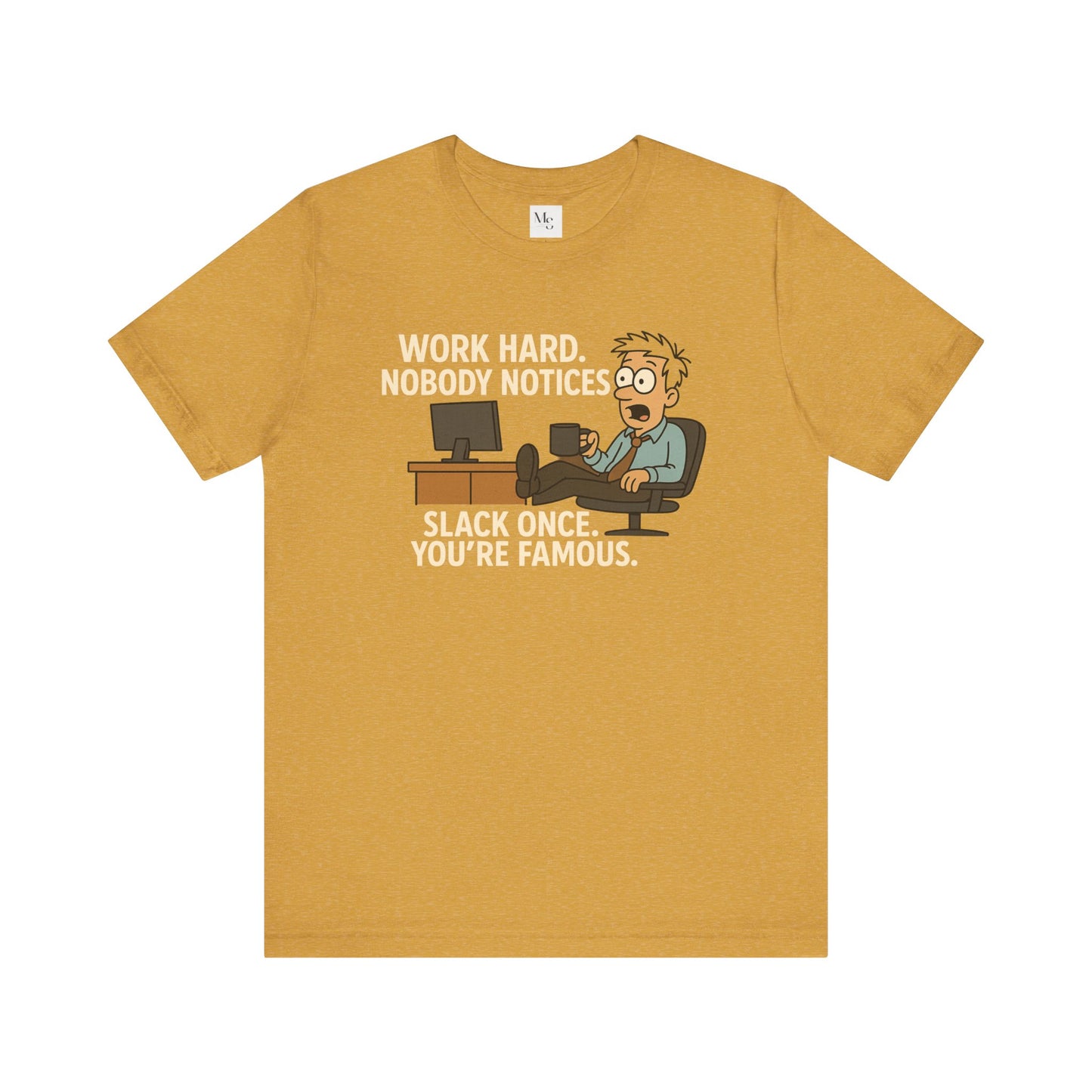 Work Hard, Slack Once tee