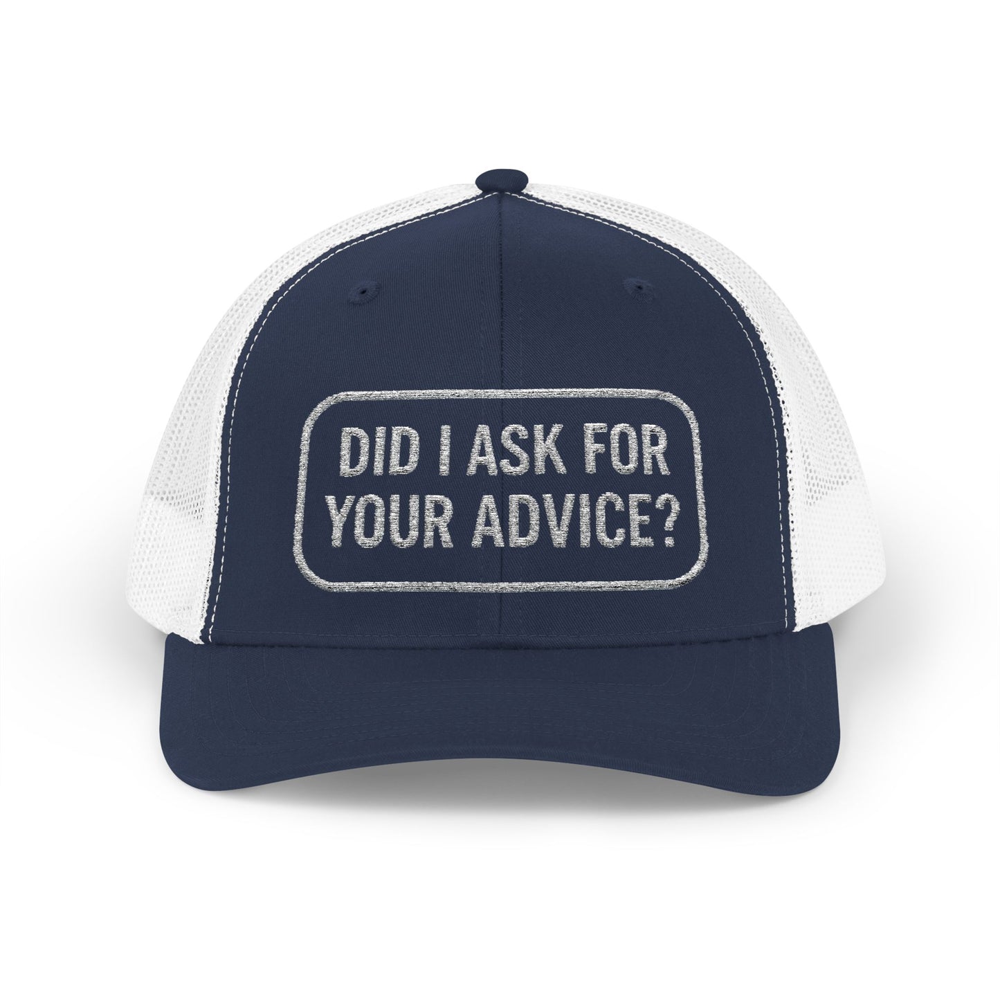 Did I Ask for Your Advice?- embroided trucker cap
