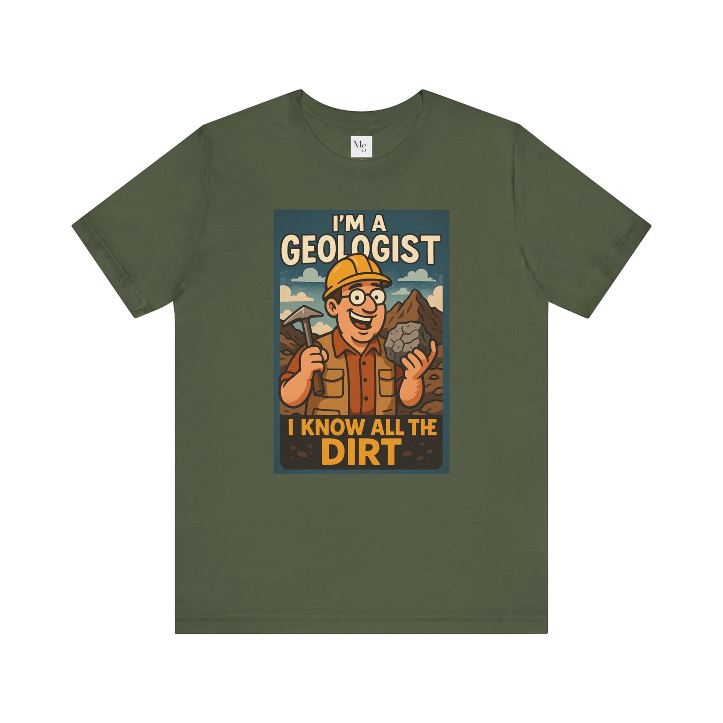 I'm a Geologist, I Know All the Dirt tee