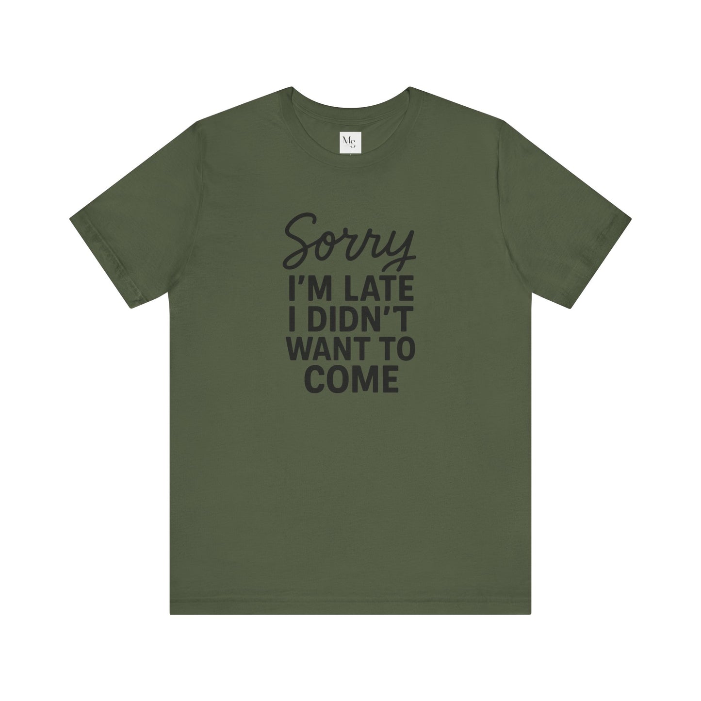Sorry I'm Late I Didn't Want to Come T-Shirt – Funny Introvert Shirt | Sarcastic Graphic Tee | Unisex Humor Shirt
