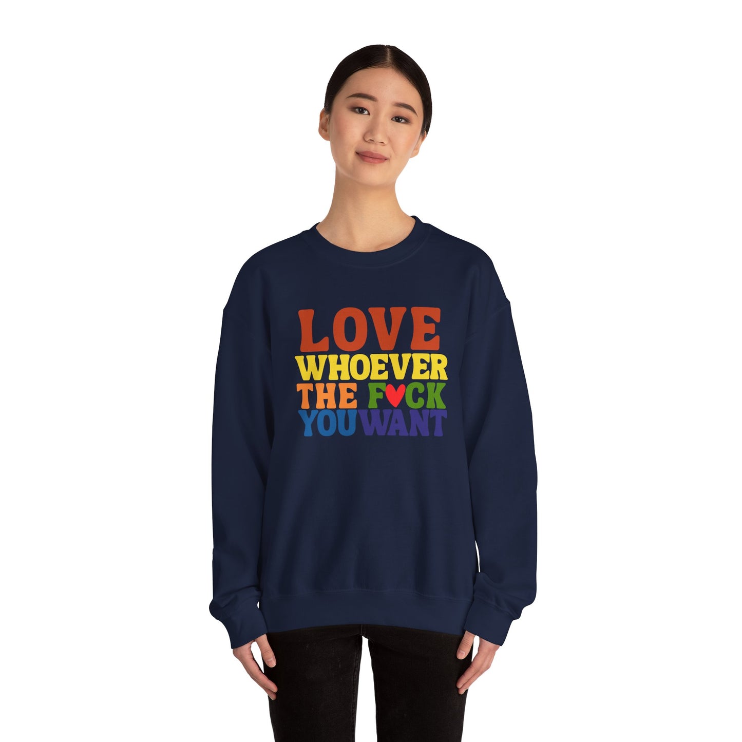 Love Whoever The F*ck You Want Sweatshirt, Unisex Crewneck, LGBTQ+ Fashion, Pride Apparel, Gift for Friends, Cozy Sweatshirt