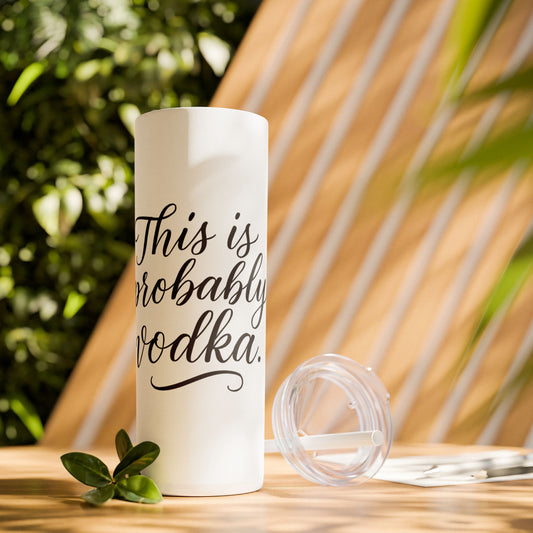 This is Probably Vodka-Skinny Tumbler