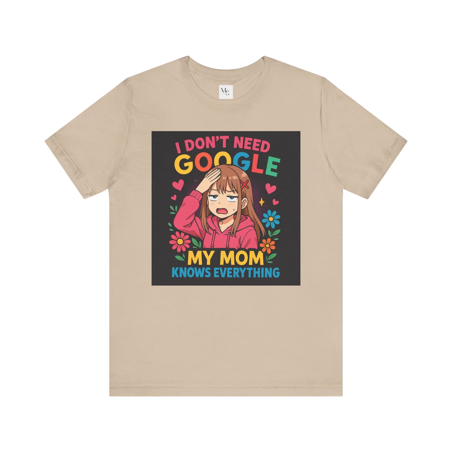 My mom knows everything- no need for google- tee
