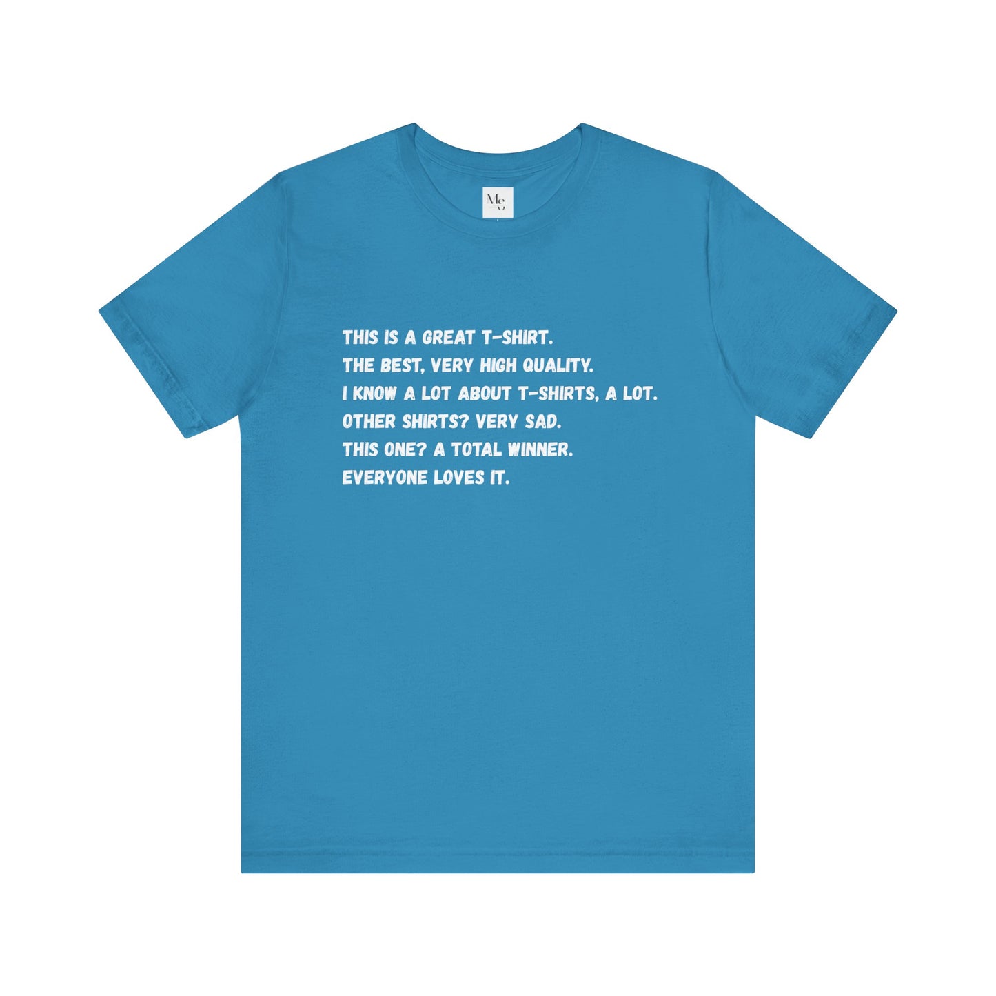 The Best T-Shirt. Everyone Says So.