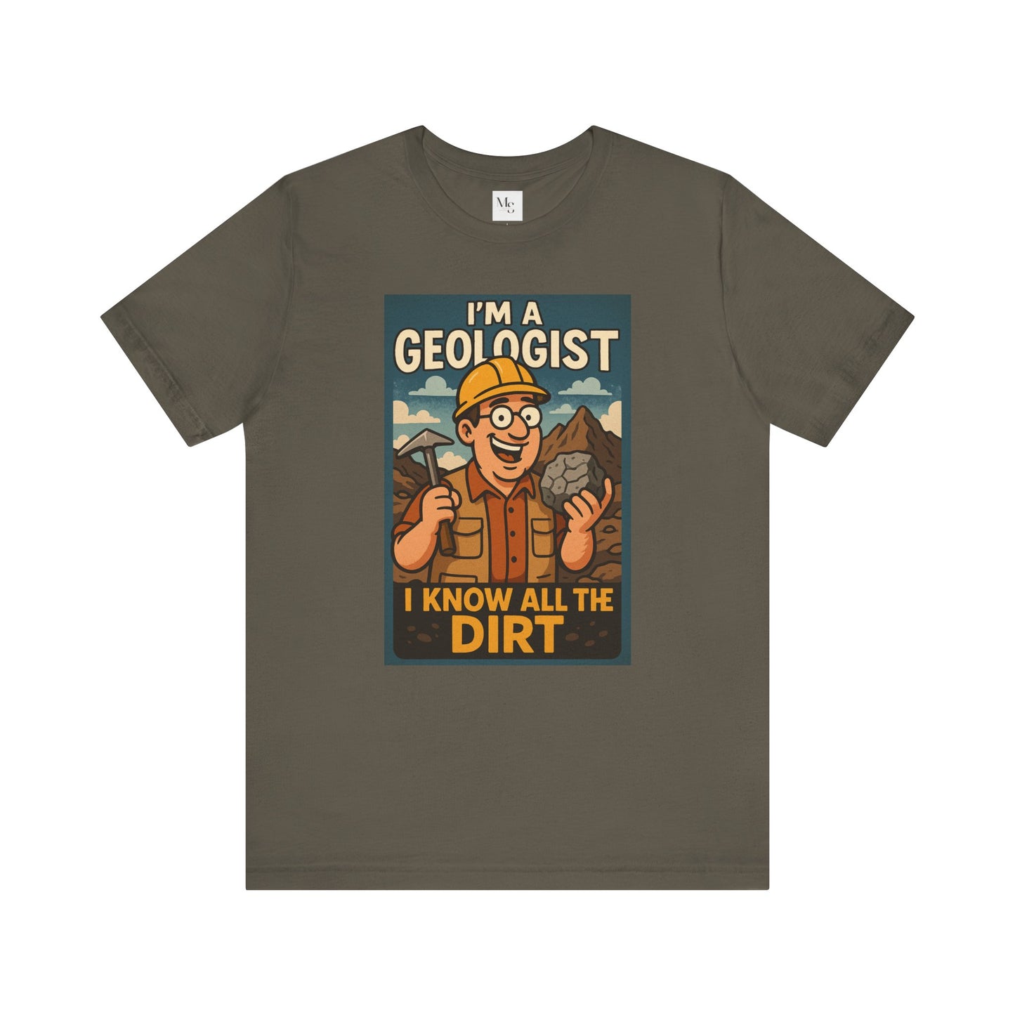 I'm a Geologist, I Know All the Dirt tee