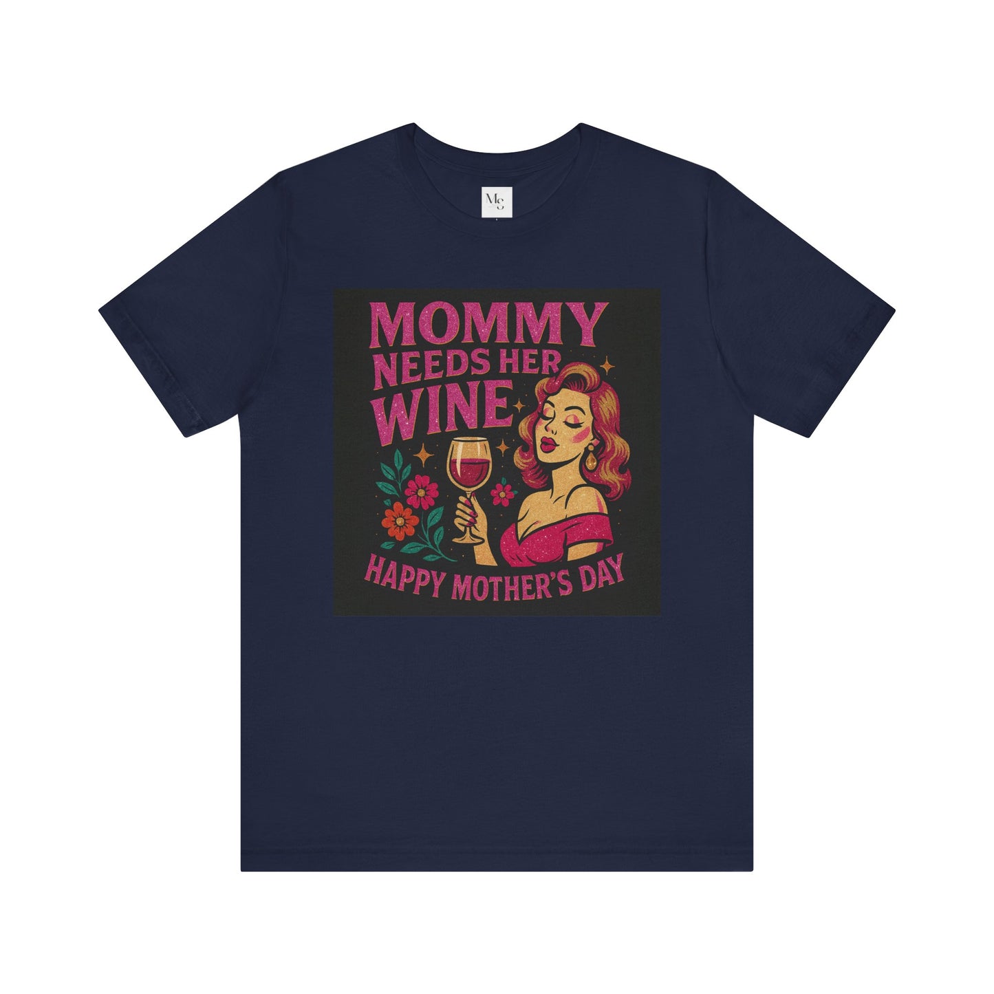 Mommy needs her wine-Mothersday t-shirt
