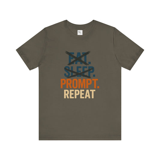 No Eat No Sleep Just Prompt & Repeat Tee – Funny AI Enthusiast Shirt