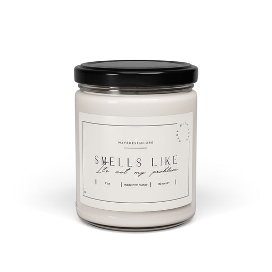 Smells Like It's Not My Problem Scented Soy Candle – Funny Stress Relief Gift | Eco-Friendly Aromatherapy Candle | Self-Care & Relaxation