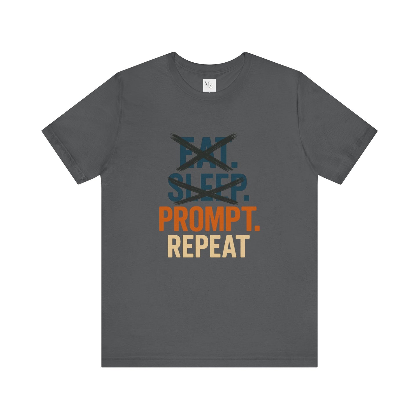 No Eat No Sleep Just Prompt & Repeat Tee – Funny AI Enthusiast Shirt