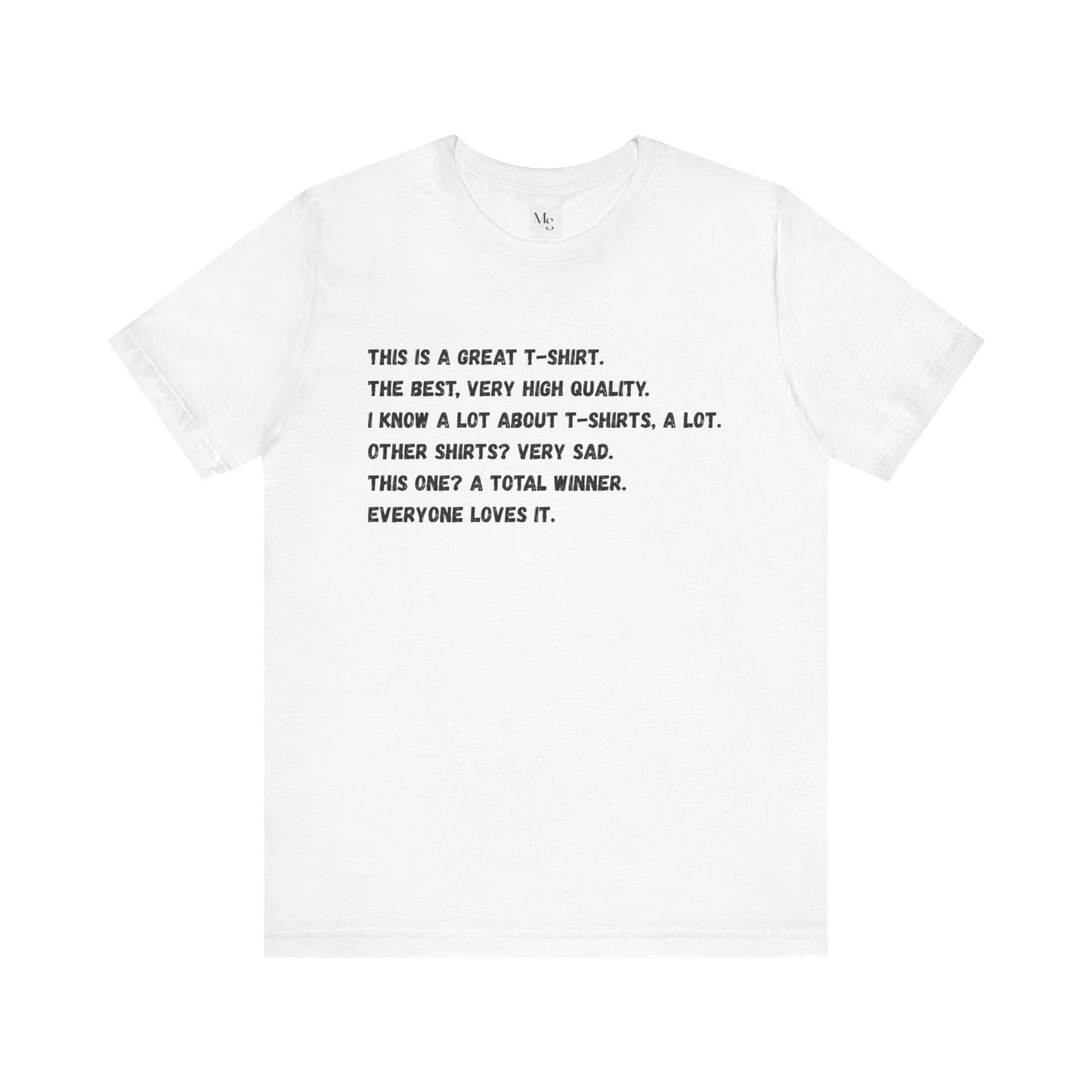 The Best T-Shirt. Everyone Says So.