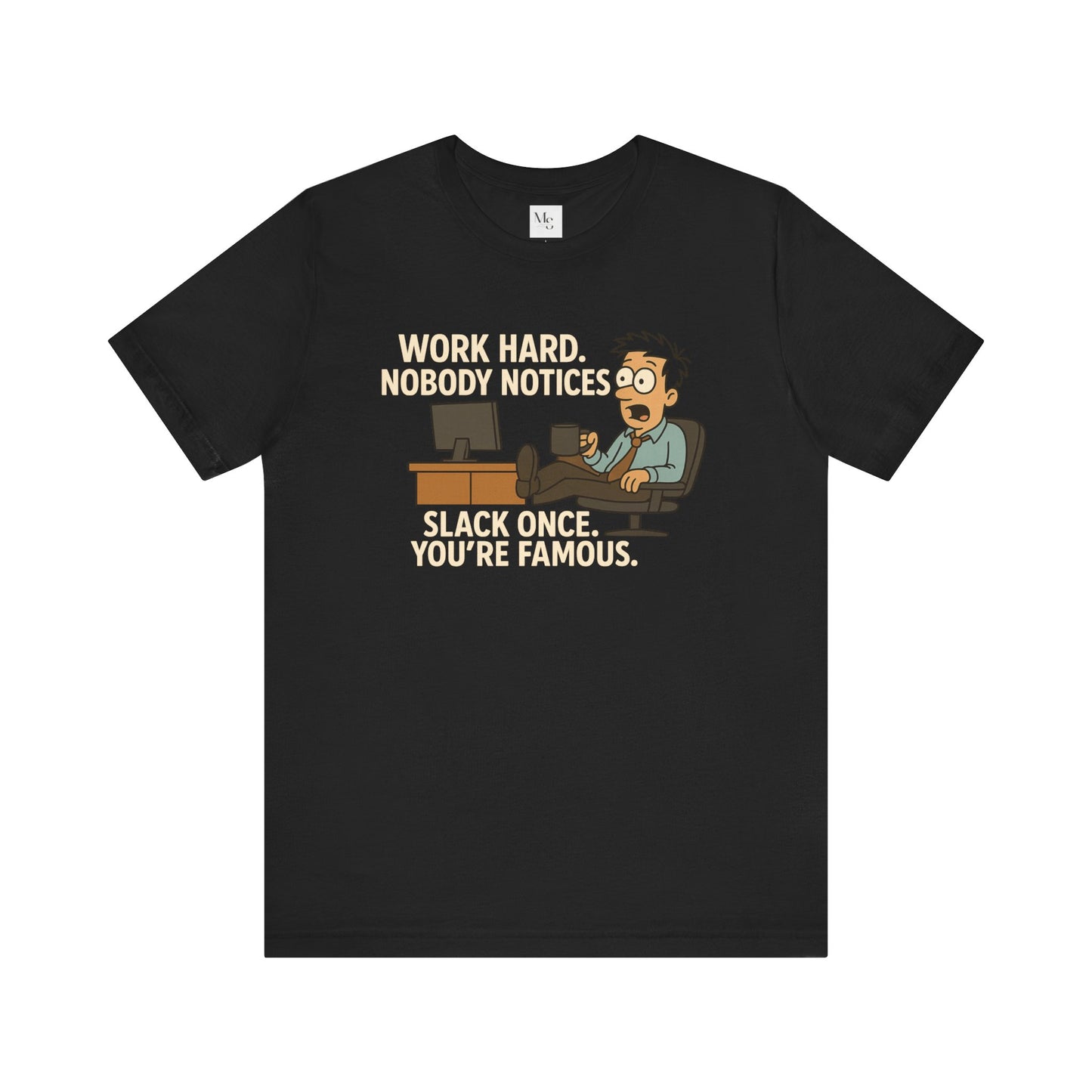 Work Hard, Slack Once tee