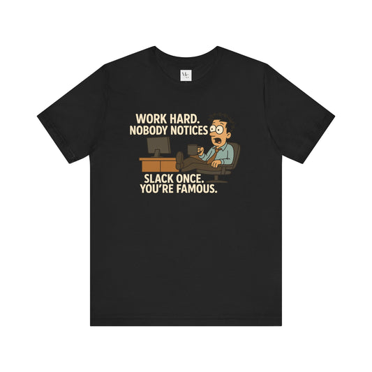 Work Hard, Slack Once tee