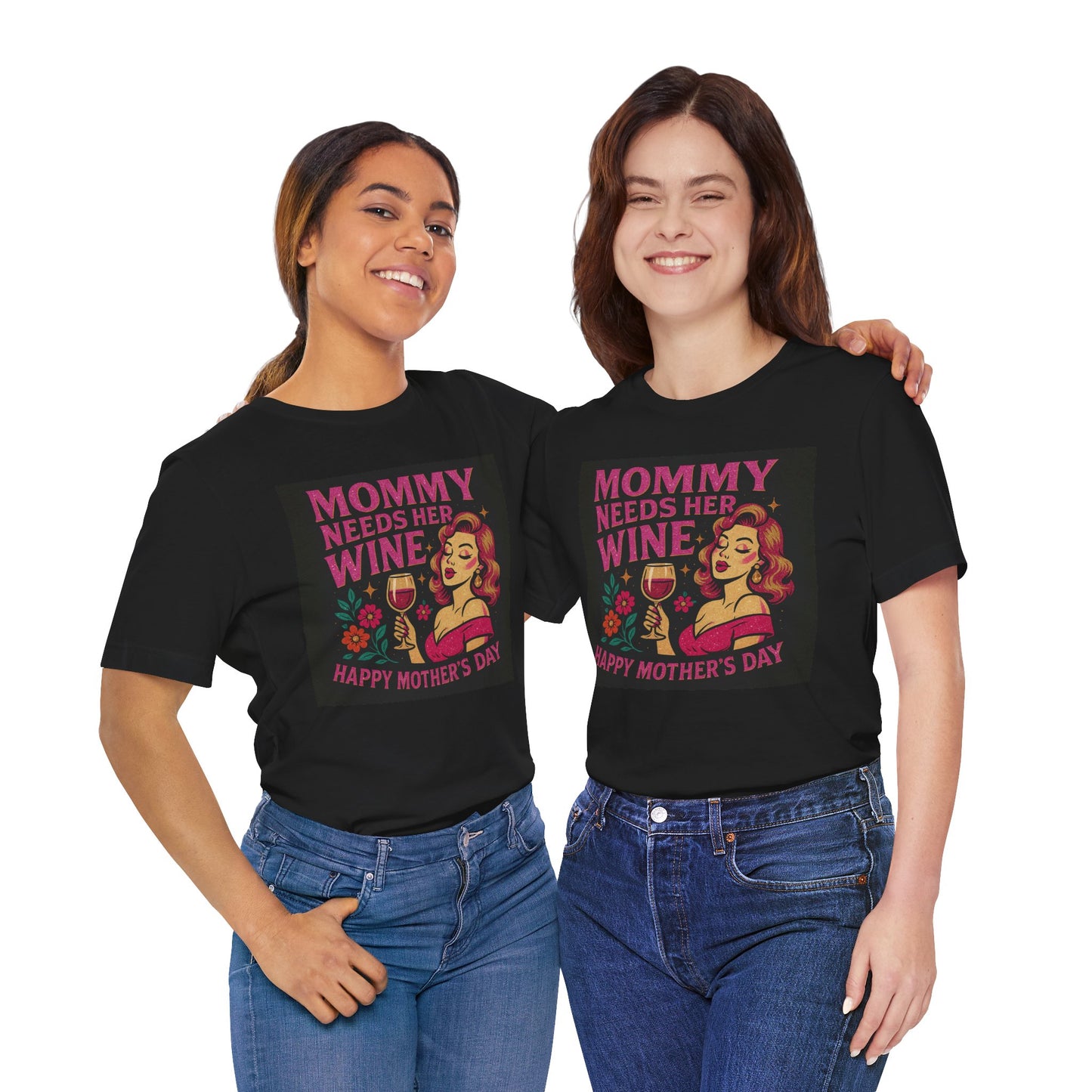Mommy needs her wine-Mothersday t-shirt