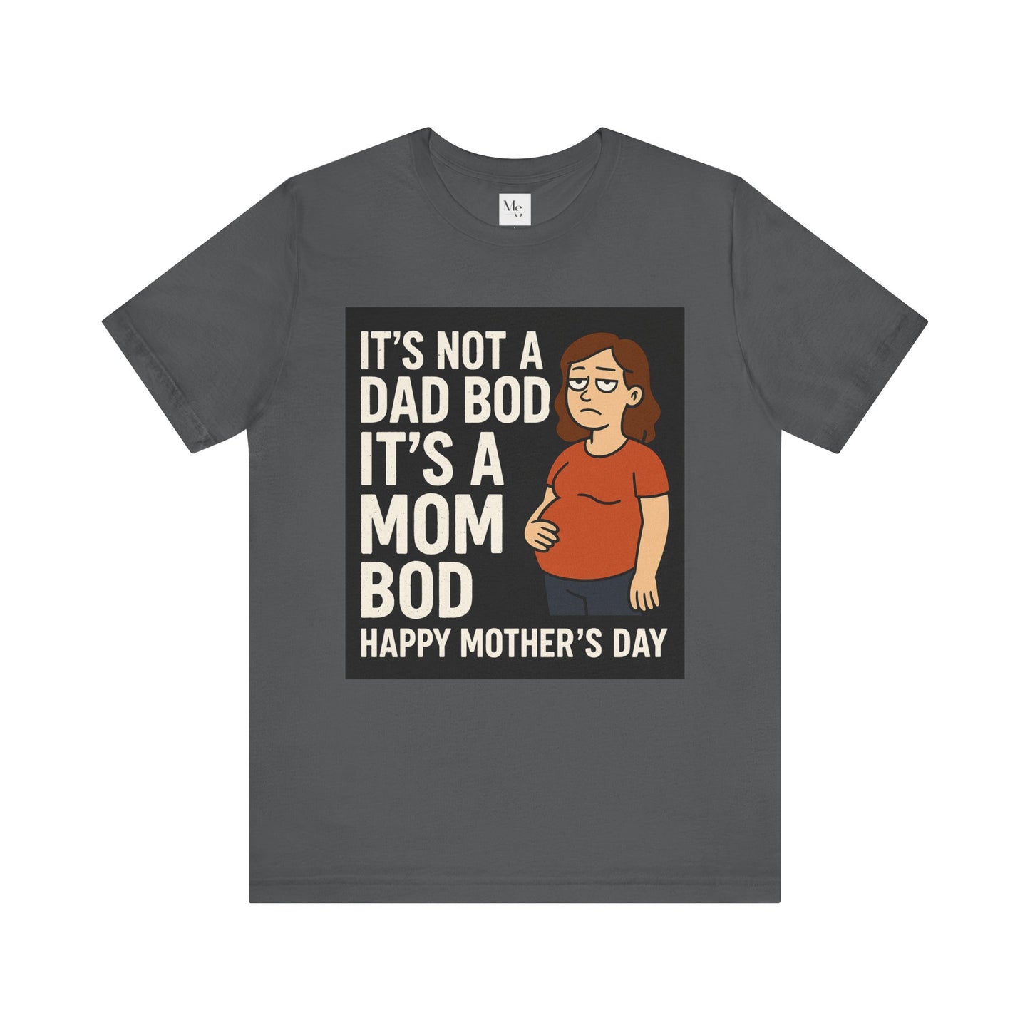 Its a mom bod- Mothersday tee